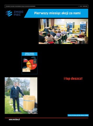 3
BEZPŁATNY BIULETYN INFORMACYJNY URZĘDU MIEJSKIEGO WROCŁAWIA	 NR 5 – LUTY 2020 
Wrocław otwarty dla wszystkich
Od miesiąca trwa we Wrocławiu akcja „Zmień piec”. Mieszkańcy
licznie przychodzą na spotkania informacyjne, składają wnioski
w programach KAWKA Plus i Termo KAWKA oraz odwiedzają
punkt konsultacyjny.
Akcja jest częścią kampanii „Wro-
cław bez smogu”. Do 18 lutego od-
było się 11 zaplanowanych spotkań
z mieszkańcami Kleczkowa. Skorzy-
stało z nich ponad 200 osób. Oprócz
spotkań, doradcy dziennie udzielają
średnio ponad 35 porad – telefonicz-
nie, e-mailowo i w punkcie konsulta-
cyjnym przy ul. Hubskiej.
– Spotkania dla mieszkańców cie-
szą się dużym zainteresowaniem.
Otrzymujemy na nich wiele pytań,
dotyczących dofinansowań, dostęp-
nych rodzajów ogrzewania czy ko-
lejnych kroków, które trzeba zrobić,
aby wymienić piec. Liczba złożonych
wnioskówodofinansowaniarównież
szybko rośnie, mimo ciągle trwają-
cego sezonu grzewczego – podkreśla
Anita Luda, doradca energetyczny.
Od stycznia złożonych zostało już
ponad 150 wniosków w ramach pro-
gramów KAWKA Plus i Termo KAW-
KA. Wrocławianie mogą skorzystać
z łącznego dofinansowania do 20 000
zł do wymiany pieców na ekologicz-
ne źródło ciepła oraz na wymianę
starej, drewnianej stolarki okiennej.
Wnioski można składać do 30 wrze-
śnia 2020 r. Do końca 2024 r. miasto
przeznaczy 330 mln zł na działania
związane z likwidacją pieców na
paliwa stałe.
Kolejne spotkania na Ołbinie
Do połowy lutego spotkania infor-
macyjne były prowadzone na Klecz-
kowie. W połowie marca zaczną się
na Ołbinie.
– W 2019 roku Politechnika Wro-
cławska przeprowadziła badania do-
tyczące liczby i zagęszczenia pieców
na paliwa stałe w mieście. W ich wy-
nikuwyodrębnionorejony,wktórych
zagęszczenie pieców jest najwięk-
sze – właśnie tam otwieramy naszą
akcję. Zaczęliśmy na Kleczkowie,
w marcu przeniesiemy się na Ołbin,
a później na Nadodrze – mówi Mi-
chał Brożyna, doradca energetyczny.
– Czasami mieszkańcom wydaje się,
że dofinansowanie dotyczy jedynie
ogrzewania gazowego. Tymczasem
można je otrzymać na każdy rodzaj
ogrzewania. Dokładnie taką samą
dopłatę otrzymamy na zainstalowa-
nie pieca elektrycznego, olejowego,
pompy ciepła, podłączenie do miej-
skiej sieci ciepłowniczej, jak na piec
gazowy – wyjaśnia Michał Brożyna.
Pytania dotyczą również dostępnych
na rynku systemów ogrzewania.
Wrocławscy doradcy energetyczni
zauważają, że wiedza na temat ta-
kich urządzeń, jak panele na pod-
czerwień, powietrzne pompy ciepła
czy maty grzewcze, jest niewielka.
Wiele osób pierwszy raz słyszy o tych
rozwiązaniach.
Nie tylko „u siebie”
Warto wiedzieć, że wrocławianie
mogą przyjść na dowolne spotka-
nie, nawet dotyczące innego osie-
dla niż miejsce ich zamieszkania.
Dla lokatorów kamienic – po Oł-
binie i Nadodrzu – w kolejnych
miesiącach będą one organizo-
wane na Przedmieściu Świdnic-
kim oraz Przedmieściu Oławskim,
natomiast dla zabudowy domów
jednorodzinnych m.in. na Woj-
szycach, Jagodnie, Stabłowicach,
Zakrzowie, Żernikach, Złotnikach
i Oporowie.
Aktualny harmonogram znajduje
się na stronie zmienpiec.pl, w za-
kładce „Spotkania”.
Pierwsze spotkania na Ołbinie
zaplanowano na 17, 19, 24 i 26
marca w Szkole Podstawowej nr 78
im. M. Kopernika przy ul. Jedności
Narodowej 195 o godz. 17.30.
Pytaj i dowiaduj się!
Wszystkieinformacjeoakcjiznajdują
się w internecie: www.zmienpiec.pl.
Do dyspozycji mieszkańców jest tak-
że specjalny nr tel.: 71 799 67 99 (pn-
-pt: 8.00-15.45) i e-mail: zmienpiec@
um.wroc.pl. Odwiedzić można także
punkt konsultacyjny przy ul.  Hub-
skiej 8-16 – w środy i czwartki
w godz. 8.00-15.45.
Bartosz Moch
FOT.MAREKKSIĘŻAREK
Marcin Ziomko, jako jeden z pierwszych, już stworzył instalację na
wodę deszczową we własnym ogrodzie
Ruszył program „Złap deszcz 2020”, który ma zachęcić wrocławian do zbierania wody
deszczowej. Teraz budżet na jego realizację jest dwukrotnie większy i wynosi 500 tys. zł.
Wnioski o udzielenie dotacji można składać do 30 września br.
To druga edycja programu „Złap
deszcz”, zaproponowanego przez
Biuro Wody i Energii Urzędu Miej-
skiego Wrocławia, który pomaga
mieszkańcom efektywniej gospoda-
rować wodą opadową na własnej po-
sesji do celów gospodarczych, np. do
podlewania ogrodów, jednocześnie
ograniczając zużycie wody pitnej.
Zasady programu
– W ubiegłym roku, pomimo zwięk-
szenia kwoty dofinansowania
w trakcie trwania programu, nie by-
liśmy w stanie zrealizować wszyst-
kich zgłoszeń. Teraz startujemy
od 500 tys. złotych, bo widzimy, że
zainteresowanie mieszkańców i ich
proekologiczna postawa są na bar-
dzo wysokim poziomie – podkreśla
Jacek Sutryk, prezydent Wrocławia.
W ramach „Złap deszcz 2020” moż-
na m.in. założyć ogród deszczowy,
wybudować studnię chłonną czy
podziemny oraz naziemny zbiornik
na wodę opadową. Wzory wniosków
i dokumenty do pobrania m.in. na
stronach BIP UM Wrocławia. Po zło-
żeniu wniosku – sekretariat Biura
Wody i Energii UMW, ul. Świdnic-
ka 53, I p., pok. 106 – można ubiegać
się o sfinansowanie 80% wydatków,
maks. do 5 tys. zł. Decydująca o przy-
znaniu dotacji jest kolejność zgłoszeń.
„Złap deszcz” z sukcesem
Pierwsza edycja „Złap deszcz”,
z sierpnia 2019 r., okazała się dużym
sukcesem. Zrealizowano blisko 100
wniosków, w tym głównie na po-
jemniki naziemne i podziemne (89
sztuk), a także kilka studni chłon-
nych i ogrodów deszczowych.
– Jestem bardzo zadowolony ze
stworzonej przeze mnie instalacji na
wodę deszczową. Drewniane 200-li-
trowe beczki wpłynęły na estetykę
mojegoogrodu.Dzięki„Złapdeszcz”
mogłem zrealizować projekt, o któ-
rym myślałem od dłuższego czasu.
Zachęcam do wzięcia udziału w pro-
gramie. Moim zdaniem jest to świet-
ne działanie proekologiczne – mówi
Marcin Ziomko, jeden z beneficjen-
tów pierwszej edycji „Złap deszcz”.
Bartosz Moch
Odbierz dotację i łap deszcz!
www.wroclaw.pl/zlap-deszcz-2020
15%
60%25%
W spotkaniach konsultacyjnych na Kleczkowie wzięło udział ponad 200 osób
FOT.MAREKKSIĘŻAREK
Pierwszy miesiąc akcji za nami
 