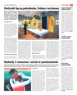 NR 38 (104) – PAŹDZIERNIK 2022
17
KULTURA
Ruszyły próby do premiery „Ballad i romansów” we wrocławskiej pantomimie. Trzech reżyserów weźmie na warsztat utwory
Mickiewicza: „Romantyczność”, „Świteź” i „Lilije”. Premiera 20 października w Centrum Sztuk Performatywnych Piekarnia.
I Agata Zięba
„Ballady i romanse” we Wro-
cławskim Teatrze Pantomimy
im. Henryka Tomaszewskiego
to teatralna próba przeniesie-
nia romantycznego dzieła na
język teatru ruchu. W tekście
Adama Mickiewicza tkwi duży
potencjał pantomimiczny – to
mocne i wyraziste postacie, ta-
jemniczość, fantastyka i groza.
Realizacji „Ballad i romansów”
w formie pantomimy zespołowej
podjęło się trzech reżyserów, stąd
określenie sztuki miniserialem
teatralnym. Pozwoli to na pre-
zentację różnorodnych sposobów
odczytania i przeniesienia na
scenę idei romantycznych.
Odcinek 1. „Romantyczność” re-
żyseruje Piotr Soroka, odcinek 2.
„Świteź” – Zdenka Pszczołow-
ska, 3. „Lilije” – Błażej Peszek.
W przedstawieniu usłyszymy
muzykę na żywo w wykonaniu
wrocławskich muzyków Magdy
Pasierskiej i Szymona Tomczyka.
Premiera 20 października w Cen-
trum Sztuk Performatywnych
Piekarnia, Księcia Witolda 62-
67. Kolejne przedstawienia: 21-
23 października i 16-19 grudnia.
Bilety w cenie 35 zł ulgowy, 45
zł normalny, a dla grup od 20
osób za 20 zł/os. można nabyć
na stronie pantomima.wroc.pl.
Uwaga: spektakl dla widzów po-
wyżej 18. roku życia.
Tylko do 13 listopada można
jeszcze oglądać w Muzeum
Etnograficznym przy ul. Trau-
gutta korony, wieńce, bukiety,
kotyliony i inne ozdoby żniw-
ne, a także wyjątkowe zdjęcia
z dożynek z lat 50.-80. XX w.
I Magdalena Talik
Dożynki to nie tylko święto plo-
nów wieńczące udane żniwa, to
także barwny kadr z życia polskiej
wsi i dowód na to, jak zmieniają
się obyczaje. Niegdyś wieńce były
niewielkie, a nawet symboliczne,
dziś podziwiamy często instalacje
dużych rozmiarów. Przekonajcie
się sami podczas wystawy „Do-
żynki. Sprawa społeczna” w Mu-
zeum Etnograficznym.
Wystawa jest plonem 10 lat pracy
kuratorki Agnieszki Szepetiuk-Ba-
rańskiej, która odwiedziła dożynki
w wielu miejscach Dolnego Śląska,
najczęściej w charakterze jurorki
konkursów na wieniec dożynko-
wy, chleb dożynkowy albo koro-
wód. – Bywałam też na dożynkach
nie w charakterze organizatora, ale
widza, uczestnika dożynkowego
święta i ta odmienna perspekty-
wa okazała się bardzo pomocna
– przyznaje Szepetiuk-Barańska.
Panie plotą, panowie pomagają
W Muzeum Etnograficznym prze-
konamy się, jak barwne i wielo-
znaczne mogą być dożynki. Ko-
jarzymy je głównie z pięknymi
wieńcami, których wykonanie jest
przekazywane z pokolenia na po-
kolenie. – Są wykonywane w ko-
łach gospodyń wiejskich, ale ich
wygląd się zmienia, bo zmienia
się też skład tych społeczności.
Odchodzą najstarsze członkinie,
dołączają nowe, które chętnie ko-
rzystają z mediów społecznościo-
wych, wdrażają nowe techniki,
dlatego elementy wieńca łączy się
dziś klejem na gorąco – tłumaczy
Agnieszka Szepetiuk-Barańska.
Mężczyźni także pomagają,
zwłaszcza w wykonaniu kon-
strukcji wieńca. O tym, jak po-
wstaje wieniec, dowiemy się też
na wystawie z filmu, który kura-
torka nagrała w Bierkowicach pod
Kłodzkiem, gdzie gospodynie two-
rzą wieniec przy akompaniamencie
specjalnych przyśpiewek.
Baba dożynkowa
Szczególnym eksponatem wystawy
„Dożynki. Sprawa społeczna” jest
wypożyczona z Muzeum Etnogra-
ficznego w Krakowie baba wyko-
nana przez małżeństwo Bernadetty
i Artura Walczaków z gminy Zie-
lonki pod Krakowem. Trzeba było
ją transportować specjalnym sa-
mochodem, koniecznie w pozycji
stojącej, bo jest delikatna, a wy-
korzystane do tego projektu zboże
z każdym rokiem (baba powstała
8 lat temu) będzie coraz bardziej
łamliwe. Baba wzbudza sensa-
cję, bo jest świetnie „upleciona”
i barwna, każdy detal tej pracy za-
chwyca i ma niesamowitą historię,
ale odkryjcie ją już sami...
Dożynki łączą pokolenia. Zobacz wystawę
Ballady i romanse: serial w pantomimie
Co warto zobaczyć? Ozdoby, którymi dekorowane są wsie w czasie dożynek, stroje i zdjęcia z uroczystości
MATERIAŁY
ORGANIZATORA
TOMASZ
HOŁOD
Angelus: Zagłosuj na
ulubioną książkę
Tylko do końca dnia 14.10
można zagłosowac na jedną
z siedmiu książek wybranych
przez jury do finału Literackiej
Nagrody Europy Środkowej
Angelus. To: A. Bacharewicz,
„Sroka na szubienicy”, K. Kas-
sabova, „W stronę Ochrydy.
Podróż przez wojnę i pokój”, Z.
M. Nagy, „Szatański pomiot”,
E. Pasewicz, „Pulverkopf”, J.
Rudiš, „Ostatnia podróż Win-
terberga”, A. Stasiuk, „Prze-
wóz”, K. Surmiak-Domańska,
„Czystka”. Zasady są banalnie
proste: głosować można raz
dziennie na jedną książkę na
stronie internetowej angelus.
com.pl.
„Sen Nocy Letniej”
w Teatrze Lalek
Już w sobotę 15.10 długo wy-
czekiwana premiera Wrocław-
skiego Teatru Lalek, pl.Te-
atralny 4. „Sen nocy letniej"
Wiliama Szekspira wyreży-
serował znany widzom te-
atru duet Krofta/Wojtyszko,
w obsadzie po raz pierwszy
pojawi się cały zespół aktor-
ski. To uniwersalna opowieść
o miłości dla dzieci i dla do-
rosłych. Spektakl można zo-
baczyć 16.10 oraz 20 i 21.10.
Bilety w cenie 32 zł ulgowy
i 35 zł normalny do nabycia
na stronie bilety.teatrlalek.
wroclaw.pl.
Bruno Schulz
Festiwal 12-16.10
Przed nami 8. edycja Bruno
Schulz. Festiwal. To święto
sztuki i literatury, które po-
wołano w 2012 r. z okazji 120.
rocznicy urodzin i 70. rocz-
nicy śmierci jednego z naj-
wybitniejszych europejskich
prozaików Brunona Schulza.
W tym roku w programie tra-
dycyjnie: spotkania z auto-
rami nominowanymi do na-
grody literackiej Angelus oraz
nagrodzonymi w poetyckim
Silesiusie, ciekawe rozmowy
o literaturze i wyjątkowe kon-
certy. Wszystkie wydarzenia
odbędą się w Klubie Proza,
Wrocławski Dom Literatury,
Przejście Garncarskie 2, II p.
Szczegóły na brunoschulz.
dybook.pl.
 