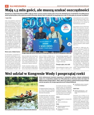 BEZPŁATNY BIULETYN INFORMACYJNY URZĘDU MIEJSKIEGO WROCŁAWIA
8
Jesteś zainteresowany kwestiami związanymi ze środowiskiem wodnym, relacjami zachodzącymi
między nim a środowiskiem miejskim? Już 17-18 października we Wrocławiu będzie miał miejsce IV
MiędzynarodowyKongresMiasto–Woda–Jakośćżycia.Jednymzwydarzeńtowarzyszącymkongre-
sowi jest sprzątanie rzek, którego organizatorem jest Fundacja OnWater.pl.
I Redakcja
IV Międzynarodowy Kongres Mia-
sto-Woda-Jakość życia odbędzie
się w Centrum Kongresowym Po-
litechniki Wrocławskiej.
To doskonała okazja, aby przyjrzeć
się bliżej wyzwaniom i rozwiąza-
niom z zakresu relacji pomiędzy
miastem i środowiskiem wodnym
a jakością życia mieszkańców.
Kongres ma zwrócić uwagę na to,
że aby móc się rozwijać, miasta
powinny racjonalnie gospodarować
wodą, pamiętając przy tym o zie-
lono-niebieskiej infrastrukturze.
Przestrzeń zielona, jak i wodna
jest bardzo kluczowa w funkcjo-
nowaniu miast i ich mieszkańców,
dlatego odnalezienie zbalansowa-
nej pozycji dla wody w mieście jest
ogromnym wyzwaniem. Tegorocz-
na edycja skupi się na trzech głów-
nych obszarach tematycznych.
Miasto:
◼ Miasta odporne i przyjazne dla
klimatu
◼ Woda w architekturze
Woda:
◼ Efektywne gospodarowanie
wodą w mieście
◼ Miejska polityka wodna
w praktyce
◼ Zarządzanie wodą w miastach
w warunkach kryzysowych
Jakość życia:
◼ Edukacja klimatyczna – spo-
łeczna odpowiedzialność za
wodę.
Natomiast już w sobotę (15.10)
Fundacja OnWater.pl zaplanowała
sprzątanie rzek. Przyjdźcie do Odra
Centrum w godz. 10-15, tam do-
staniecie worki, rękawiczki, chwy-
taki. To działanie terenowe polega
na połączeniu edukacji (szkolenie
o zanieczyszczeniu rzek i konse-
kwencji z tym związanych) wraz
z oczyszczaniem nabrzeży rzek
Wrocławia.
Weź udział w Kongresie Wody i posprzątaj rzeki
Aquapark przy ul. Borowskiej działa od 2008 r. Ciągle się zmienia i rozrasta, przybywa atrakcji i gości. W tym roku odwiedziło go już 1,5 mln klientów. Tym jubileuszowym
okazał się Andrzej Mitura, który wybrał się na basen 28 września. Niestety, także i tu podwyżki cen energii dają się we znaki. Co zrobi spółka, by utrzymać ceny biletów?
I Agata Zięba
Choć czas pandemii ograniczył
liczbę odwiedzających, rok 2022
okazał się dla aquaparku rekor-
dowy. We wrześniu odwiedził go
półtoramilionowy gość. Okazał się
nim wrocławski emeryt Andrzej
Mitura. Jest mieszkańcem Krzy-
ków i częstym gościem na basenie.
Czasem przychodzi z wnuczkami.
– Basen sportowy to moje miejsce,
ale nie mogę powiedzieć, ile prze-
pływam długości – mój kardiolog
nie może tego usłyszeć. Najczę-
ściej kupuję karnet VIP i staram
się przychodzić rano lub w ciągu
dnia – wtedy jest niewiele osób.
Dziś wyjątkowo się spóźniłem. To
bardzo opłacalne spóźnienie – cie-
szył się 28 września Andrzej Mi-
tura. Szczęśliwiec otrzymał roczny
karnet VIP.
Nowe sauny i kolejne baseny
Na Borowskiej, na basenach re-
kreacyjnych, sportowych, w stre-
fie saun czy fitness, jednocześnie
może przebywać do 4 tys. osób.
W sierpniu obiekt odwiedziło
łącznie ponad 200 tysięcy osób.
Teraz, choć wakacje się skończy-
ły, ruch wcale nie jest mniejszy.
Aquapark można odwiedzać coraz
liczniej dzięki prowadzonym cią-
gle rozbudowom. W 2020 r. od-
dano do użytku dwa nowe baseny
zewnętrzne o łącznej pow. 700
mkw. W 2022 powstała nowa wio-
ska saunowa. Znajduje się w niej 6
saun, strefa gastronomiczna, wy-
poczywalnia i zaplecze sanitarne.
Przede wszystkim jednak w wa-
kacje wrocławianie mogli wybrać
się na nowy basen na Brochowie
przy ul. Polnej 10. Składa się z 4
basenów, strefy saunarium i strefy
fitness. – Cały czas się rozbudo-
wujemy, bo wychodzimy z zało-
żenia, że w takich momentach,
jak dziś: niepewności na świecie,
zawirowań gospodarczych, po-
tężnej inflacji jedynym ratunkiem
jest ucieczka do przodu. To dlatego
oczkiem w głowie jest dla nas bu-
dowa kolejnego aquaparku – przy
ul. Wilanowskiej. Ten obiekt bę-
dzie bliźniaczo podobny do Bro-
chowa – wyjaśnia prezes WPW
Grzegorz Kaliszczak.
Energia w górę, ceny stałe
Mimo podwyżek cen gazu (o 1300
proc.) i prądu (o 650 proc.),
wprowadzonych przez państwo-
wych dostawców energii, prio-
rytetem dla władz spółki jest
pozostawienie cen biletów na
niezmienionym poziomie.
Jak wyjaśnia prezes Kaliszczak,
WPW zrobi wszystko, by pod-
wyżki nie zostały przerzucone na
wrocławian. Dlatego w aquaparku
od 1 listopada zostanie zamknięty
basen zewnętrzny, by ograniczyć
utratę ciepła. Pod sufitem pod-
wieszone zostaną specjalne ża-
gle, by zmniejszyć jego kubaturę.
A sauny będą uruchamiane zgod-
nie z napływem gości. W basenie
sportowym temperatura wody
zostanie obniżona o jeden stopień
(do 27 st.).
Dziś WPW za 1 MWh gazu pła-
ci 90 zł, wg prognoz PGNiG od
1 stycznia 2023 r. ta kwota ma
wynosić między 1800 a 2022 zł.
W przypadku prądu – dziś jest 391
zł za MWh, w 2023 wg prognoz
Tauronu miałoby to być 2750 zł!
Oszczędności energetyczne, które
wprowadzone zostaną od listopa-
da, nie będą w stanie zbilansować
tych podwyżek, dlatego Wrocław-
ski Park Wodny – podobnie jak
inne spółki miejskie czy magistrat
– oczekuje na reakcje polskich
władz i zaproponowanie tarczy
antyinflacyjnej.
Mają 1,5 mln gości, ale muszą szukać oszczędności
Grzegorz Kaliszczak wręczył roczny karnet VIP Andrzejowi Miturze, który był 1,5-mln gościem w 2022 roku
TOMASZ
HOŁOD
FUNDACJA
ONWATER.PL
Można pożyczyć kajak, bo sprzątanie z wody jest bardzo skuteczne
DLA MIESZKAŃCA
 