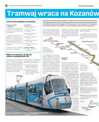 BEZPŁATNY BIULETYN INFORMACYJNY URZĘDU MIEJSKIEGO WROCŁAWIA #IntensywneInwestycje
10
Bilety na tramwaj 3, 10, 20 i 33
ważne w autobusie linii 710
Pasażerowie, którzy skasowali
bilet jednorazowy w tramwaju
linii 3, 10, 20 lub 33, będą mogli
kontynuować podróż autobusem
linii 710. Ta zasada będzie obo-
wiązywała również w kierunku
powrotnym. Skasowany bilet
będzie zachowywał ważność nie
dłużej niż przez 90 minut.
Przypominamy, że pasażerowie
posiadający bilet na daną linię
okresową mogą podróżować:
	
■ wszystkimi pojazdami po
trasie linii wskazanej na
bilecie przed remontem;
	
■ wszystkimi pojazdami po
trasie linii wskazanej na
bilecie, kursującej objazdem
podczas remontu.
710
710
3
·
1
0
·
2
0
·
3
1
3·10·20·31
710
FAT
KWISKA
LEŚNICA
KOSMONAUTÓW
(szpital)
TARCZYŃSKI ARENA
(Królewiecka)
GRABISZYŃSKA
(cmentarz)
OPORÓW
PILCZYCE
METALOWCÓW
ALEJA
ARCHITEKTÓW
Złotnicka
Kamiennogórska
(ośr. dla niewidomych)
Glinianki
Bajana
Kolista
Modra
Górnicza
Małop
Grabiszyńska
(cmentarzII)
(st
Pilczycka
(Anima)
Dworska
Wschowska
Jeleniogórska
Aleja Prac
Fiołkowa
Tarczyński Arena
(Lotnicza)
Park Zachodni
DH Astra
Grabowa
Za
W sobotę2.04rozpoczniesięprzebudowatorowiskanaulicachLotniczeji Kosmonautów.Przez
dwa miesiące do Pilczyc i Leśnicy nie będą kursowały tramwaje. W zamian wprowadzona zosta-
nie autobusowa komunikacja zastępcza 710. Na Kozanów wrócą tramwaje linii 31. Dojedziemy
tam również „leśnickimi” tramwajami: 3, 10 i 20. Ich ostatni przystanek to Tarczyński Arena.
Na tę informację mieszkańcy Ko-
zanowa czekali od kilku miesięcy.
Zakończyły się prace na skrzyżo-
waniu ulic Milenijnej i Popowickiej,
a  to oznacza, ż e w r a c a j ą
tramwaje.
Kursy okresowej
linii autobusowej 731
zostaną zlikwidowane.
Prace prowadzono od lipca zeszłe-
go roku i wykonano je w ramach
budowy nowej linii tramwajowej
przez Popowice. Dzięki przebu-
dowie skrzyżowania i montażowi
rozjazdów, w przyszłości tramwaje
kursujące ul. Popowicką będą mo-
gły pojechać prosto ul. Pilczycką lub
skręcić w lewo ul. Milenijną. Ponad-
to, przy wylocie torowiska na Koza-
nów przebudowano sieci podziem-
ne, przede wszystkim dwa kanały
ściekowe.
Tramwaje linii 31 powrócą na swoją
trasę przez Kozanów do krańcówki
„Tarczyński Arena (Królewiecka)”.
Linia 32 nadal będzie zawieszona,
gdyż na Kozanów pojedzie więcej
tramwajów.
Połączenie
torowisk
Docelowo tramwaj przez Popowi-
ce ma być alternatywą dla mocno
eksploatowanego torowiska w cią-
gu ul. Legnickiej. Dlatego niezbędne
jest wybudowanie nowego rozjazdu
– prawoskrętu z ul. Milenijnej w ul.
Lotniczą i lewoskrętu z ul. Legnickiej
na ul. Milenijną. Dlatego przez naj-
bliższe 6 do 8 tygodni wagony MPK
nie dojadą do Leśnicy. – Nie
istnieje połączenie między
torowiskiem w ul. Lotni-
czej i ul. Milenijnej. Mu-
simy je wybudować. Kie-
rowcy muszą się liczyć
z utrudnieniami w ru-
chu. Na skrzyżowaniu
pojawi się zwę-
żenie – tłuma-
czy Krzysztof
Świercz z Wro-
cławskich Inwe-
stycji.
Brak połącze-
nia na Leśni-
cę oznacza,
że tramwaje
linii 3, 10,
20 i pojadą
na Kozanów.
Z kolei linia 33
dojedzie do
Kwiskiej, gdzie będzie nawracać przy
zajezdni tramwajowej.
O szczegółach zmian mieszkańcy
i kierowcy dowiedzą się z kilku ty-
sięcy ulotek, które rozdadzą strażnicy
miejscy.
Remont bliżej Leśnicy
WI chcą wykorzystać
budowę rozjaz-
d ó w n a u l .
Lotniczej
i w tym
samym czasie
przeprowadzić
prace w ciągu ul.
Kosmonautów.
– Musimy połączyć nowe
torowisko na ul. Kosmonau-
tów z już istniejącym na odcin-
ku od Glinianek do ul. Fieldorfa.
Następnie zostanie rozebrana część
starego torowiska, w jego miejsce po-
jawi się dwupasmowa jezdnia, którą
kierowcy pojadą w kierunku centrum
miasta – wyjaśnia Świercz.
Przebudowa ul. Kosmonautów zwią-
zana jest z powstaniem Osi Zachod-
niej - nowej drogi łączącej tę ulicę
z obwodnicą Leśnicy.
Zakończenie prac przy Osi Zachodniej
i otwarcie drogi planowane jest na
trzeci kwartał 2023.
Piotr Bera
Linia 31 znów dojeżdża na Kozanów
Otwarcie torowiska
- 2 kwietnia
Tramwaje linii 31 powrócą na
swoją trasę przez Kozanów do
krańcówki „Tarczyński Arena
(Królewiecka)”.
Z uwagi na ograniczoną prze-
pustowość torowiska na ul. Do-
kerskiej i ul. Gwareckiej, które
będzie tymczasowo wykorzy-
stane przez tramwaje linii 3, 10
i 20, kursy linii 32 pozostaną
zawieszone.
Tramwaje linii 31 nadal będą
kursowały z częstotliwością:
w dni robocze
	
■ od godz. 5 do godz. 6
co 7,5 minuty;
	
■ od godz. 6 do godz. 9
co 6 minut;
	
■ od godz. 9 do godz. 14
co 7,5 minuty;
	
■ od godz. 14 do godz. 18
co 6 minut;
	
■ od godz. 18 do około. 20
co 7,5 minuty;
	
■ od godz. 20 do godz. 23
co 10 minut.
w soboty i niedziele
	
■ od godz. 5 do godz. 23
co 10 minut.
Tramwaj wraca na Kozanów,
XXXXXX
Do Pilczyc od 2.04 dojedziemy tramwajem linii 33 tylko do przystanku „Kwiska”.
Potem możemy skorzystać z autobusu tymczasowej linii 710.
 