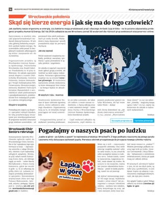 BEZPŁATNY BIULETYN INFORMACYJNY URZĘDU MIEJSKIEGO WROCŁAWIA #IntensywneInwestycje
14
Wrocławskie pokolenia
Jak zasilamy nasze organizmy w energię, czy bakterie mogą produkować prąd i dlaczego mrówki żyją krótko - na te pytania odpowiedzą prele-
genci projektu Human  Energy. Od 1 do 29.04 odbędzie się we Wrocławiu ponad 30 wydarzeń dla różnych grup wiekowych stacjonarnie i online.
Zainicjowany w zeszłym roku
cykl popularnonaukowych wy-
darzeń dotyczył kosmosu. W tym
roku główną bohaterką wszyst-
kich spotkań będzie energia. Na
uczestników czeka ponad 30 bez-
płatnych wydarzeń odbywających
się online i stacjonarnie od 1 do
29 kwietnia.
Organizatorami projektu są
Wrocławskie Centrum Rozwo-
ju Społecznego, Politechnika
Wrocławska oraz Zespół Szkol-
no-Przedszkolny nr 16 przy ul.
Wietrznej. Do udziału zaproszeni
zostali eksperci z uczelni (Poli-
technika Wrocławska, Coventry
University, Instytut Immunolo-
gii i Terapii Doświadczalnej PAN,
Uniwersytetu Ekonomicznego),
mentorzy Akademii Twórczych
Inicjatyw Obywatelskich z wro-
cławskich szkół podstawowych
i ponadpodstawowych, przedsta-
wiciele firm realizujących projek-
ty z zakresu energetycznego.
Eksperci wyjaśnią
Prowadzącymi zajęcia są eksper-
ci i specjaliści różnych dziedzin,
bo ideą przyświecającą inicja-
tywie jest interdyscyplinarność.
W programie wyraźnie oznaczono
grupy wiekowe uczestników – od
pierwszych klas szkół podstawo-
wych po osoby dorosłe. Wykła-
dowcy mają dopasować sposób
prowadzenia zajęć do percepcji
słuchaczy.
Jak się zapisać
Wśród wydarzeń znajdziemy wy-
kłady, prelekcje, warsztaty, spo-
tkania i quizy prowadzone w ję-
zyku polskim i angielskim.
Do udziału w zajęciach nauczyciel
może zgłosić grupę uczniów, ale
możliwe są także zapisy indywi-
dualne. Formularz zgłoszeniowy
znajduje się na stronie l.wroc-
law.pl/energia. W formularzu
zaznaczone zostały wydarzenia,
na które obowiązuje limit miejsc
– na bieżąco będzie on aktuali-
zowany.
W zeszłym roku - kosmos
Zeszłoroczne wydarzenie Hu-
man  Space odniosło ogromny
sukces, mimo całkowicie zdal-
nego charakteru. Organizatorzy
liczą na to, że tematyka energii
przyciągnie nie mniej uczestni-
ków.
- Przygotowaliśmy ponad 30
wydarzeń i jesteśmy przekonani,
że nie tylko uczniowie, ale także
ich rodzice, a może starsze ro-
dzeństwo, z chęcią odkryją wraz
z nami tajemnice energii - mówi
Anna Ducka z Wrocławskiego
Centrum Rozwoju Społecznego,
która koordynuje projekt.
- Część wydarzeń odbędzie się
stacjonarnie, część zdalnie, co
pozwoli przekroczyć granice nie
tylko Wrocławia, ale być może
także Polski - dodaje.
Jeśli chcesz dowiedzieć się „Jak
działa elektrownia atomowa?”
(5.04), poznać „Wystrzałowy
świat chemii” (21.04) czy odwie-
dzić „Islandię - magiczną wyspę
ognia i lodu” (22.04), zapisz się
koniecznie do udziału w wybra-
nych wydarzeniach.
Redakcja
„Łapka w górę! – po ludzku o psach” to najnowsza produkcja WrocławTV. Z tego podkastu nauczymy się psiego języka
i poznamy mity dotyczące zachowań pupila. Pierwszy odcinek przygotowuje do przyjęcia nowego członka rodziny.
Mówi się o nich – czworonożni
przyjaciele człowieka. Choć wiele
zwierząt mogłoby zasłużyć sobie
na takie miano, to psy umościły
sobie szczególne miejsce w ludz-
kim sercu. Jednak każda, nawet
ta najszczersza, najgorętsza mi-
łość, może okazać się trudna. Bo
uczucie to nie wszystko, ważna
jest jeszcze odpowiednia komu-
nikacja – powie to każdy psycho-
log, nawet ten od zwierząt.
Jak wybrać wymarzonego pupi-
la? Od czego zacząć, budowanie
trwałej i silnej relacji? Jak po-
stępować z nowym członkiem
rodziny - zarówno tym młodym,
który wszystkiego się uczy, jak
i tym starszym, który musi zna-
leźć swoje miejsce w „stadzie”?
Widzów pierwszego podkastu na-
uczą tego krok po kroku: Irene-
usz Czerniejewski i Alicja Milew-
ska – behawioryści z wieloletnim
doświadczeniem, którzy psi język
znają już całkiem dobrze.
W kolejnych odcinkach będzie
o tym, że nie ma złych psów, są
tylko psy z problemami, co jest
lepsze: kupno czy adopcja i o po-
rozumieniu międzygatunkowych,
czyli, jak żyje pies z kotem.
Kto ogląda? Łapka w górę! Miłego
odbioru na stronie l.wroclaw.pl/
lapka-w-gore.
Redakcja
Skąd się bierze energia i jak się ma do tego człowiek?
Pogadajmy o naszych psach po ludzku
WCRS
WROCLAW.TV
Wrocławski Chór
Seniora rekrutuje
Stowarzyszenie Operetka Wro-
cławska ogłosiło nabór do
Wrocławskiego Chóru Seniora.
Ma to być największa tego typu
formacja w kraju. - Zaprasza-
my seniorów z całego Wrocła-
wia, również z tych najbardziej
odległych zakątków. Wiemy,
że przy radach osiedli funkcjo-
nują liczne chóry, ale dobrego
nigdy za wiele - mówi Maciej
Michałkowski z Teatru Scena
Kamienica, gdzie we wtorki
w godz. 14-16.30 odbywają się
próby chóru (ul. Lelewela 15).
Zajęcia prowadzą doświadcze-
ni specjaliści. Kierownikiem
artystycznym chóru jest mgr
Tomasz Maleszewski, śpie-
wak, artysta i pedagog. Zapisy
pod nr. telefonu 515 266 477
lub: wroclawskichorseniora@
gmail.com (e-mailem).
l.wroclaw.pl/energia
Szczegóły programu na
 