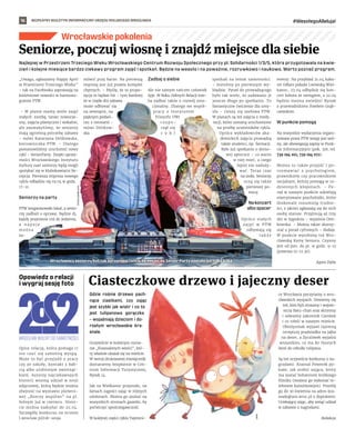 BEZPŁATNY BIULETYN INFORMACYJNY URZĘDU MIEJSKIEGO WROCŁAWIA #WesołegoAlleluja!
16
Wrocławskie pokolenia
Opowiedz o relacji
i wygraj sesję foto
Opisz relację, która pomaga ci
nie czuć się samotną wyspą.
Może to być przyjaźń z pracy
czy ze szkoły, kontakt z bab-
cią albo ulubionym zwierząt-
kiem. Autorzy najciekawszych
historii wezmą udział w sesji
zdjęciowej, którą będzie można
obejrzeć na wystawie plenero-
wej „Rzeczy wspólne” na pl.
Solnym już w czerwcu. Histo-
rie można nadsyłać do 22.04.
Szczegóły konkursu na stronie
l.wroclaw.pl/rdr-sesja.
Najlepiej w Przestrzeni Trzeciego Wieku Wrocławskiego Centrum Rozwoju Społecznego przy pl. Solidarności 1/3/5, która przygotowała na kwie-
cień i kolejne miesiące bardzo ciekawy program zajęć i spotkań. Będzie na wesoło i na poważnie, rozrywkowo i naukowo. Warto poznać program.
„Uwaga, ogłaszamy Happy April
w Przestrzeni Trzeciego Wieku”
– tak na Facebooku zapraszają na
kwietniowe nowości w harmono-
gramie PTW.
– W planie mamy wiele zajęć
stałych: zumbę, taniec nowocze-
sny, zajęcia plastyczne i wokalne,
ale zauważyliśmy, że seniorzy
mają ogromną potrzebę zabawy
– mówi Katarzyna Delikowska,
kierowniczka PTW. – Dlatego
postanowiliśmy uruchomić nowy
cykl – SeniorParty. Dzięki uprzej-
mości Wrocławskiego Instytutu
Kultury nasi seniorzy będą mogli
spotykać się w klubokawiarni Re-
cepcja. Pierwsza impreza nowego
cyklu odbędzie się 19.04 w godz.
17-21.
Seniorzy na party
PTW zorganizowało lokal, a senio-
rzy zadbali o oprawę. Będzie dj,
każdy przyniesie coś do jedzenia,
a   n a p o j e
m o ż n a
za-
mówić przy barze. Na pierwszą
imprezę jest już prawie komplet
chętnych. – Myślę, że ta propo-
zycja to będzie hit – tym bardziej
że w ciepłe dni zabawa
może odbywać się
na zewnątrz, na
pięknym podwó-
rzu z neonami –
mówi Delikow-
ska.
Zadbaj o siebie
Ale nie samym tańcem człowiek
żyje. W Roku Dobrych Relacji trze-
ba zadbać także o rozwój emo-
cjonalny. Dlatego we współ-
pracy z  Instytutem
Filozofii UWr
r o z p o -
czął się
c y k l
spotkań na temat samotności.
– Jesteśmy po pierwszym wy-
kładzie. Pytań do prowadzącego
było tak wiele, że zadawano je
jeszcze długo po spotkaniu. To
fantastyczne ćwiczenie dla umy-
słu – cieszy się szefowa PTW.
W planach są też zajęcia z medy-
tacji, które zostaną uruchomione
na prośbę uczestników cyklu.
Oprócz wykładowców aka-
demickich zajęcia prowadzą
także studenci, np. farmacji.
Było już spotkanie o domo-
wej apteczce – co warto
w niej mieć, a czego
lepiej nie naduży-
wać. Teraz czas
na zioła. Seniorzy
uczą się także
pierwszej po-
mocy.
Nakoncert
albo spacer
Oprócz stałych
zajęć w  PTW
odbywają się
t a k ż e
eventy. Na przykład 21.04 kaba-
ret Odłam pokaże Lwowską Wiel-
kanoc, 23.04 odbędzie się kon-
cert Sobota ze swingiem, a 22.04
będzie można zwiedzić Rynek
z przewodnikiem Pawłem Grąb-
czewskim.
W punkcie pomogą
Na wszystkie wydarzenia organi-
zowane przez PTW wstęp jest wol-
ny, ale obowiązują zapisy w Punk-
cie Informacyjnym (pok. 318, tel.
739 194 102, 739 194 072).
Można tu także przyjść i po-
rozmawiać z  psychologiem,
prawnikiem czy pracownikiem
socjalnym, którzy pomogą w co-
dziennych kłopotach. – Po-
rad w naszym punkcie udzielają
emerytowane psycholożki, które
doskonale rozumieją trudno-
ści, z jakimi zgłaszają się do nich
osoby starsze. Przyjmują aż trzy
dni w tygodniu – wyjaśnia Deli-
kowska. – Można także skorzy-
stać z porad cyfrowych – dodaje.
W punkcie wyrobimy też Wro-
cławską Kartę Seniora. Czynny
jest od pon. do pt. w godz. 9-15
(przerwa 12-12.30).
Agata Zięba
Seniorze, poczuj wiosnę i znajdź miejsce dla siebie
STOCK.ADOBE.COM
UMW
Gdzie rośnie drzewo pach-
nące ciastkami, czy zając
jest szybki jak wiatr i co to
jest tulipanowa gorączka
– wyjaśniają dzieciom i do-
rosłym wrocławskie kra-
snale.
Oczywiście w kolejnym nume-
rze „Krasnalovych wieści”, któ-
ry właśnie ukazał się na mieście.
W wersji drukowanej miesięcznik
dostaniemy bezpłatnie w Cen-
trum Informacji Turystycznej,
Rynek 14.
Jak na Wielkanoc przystało, na
łamach zagości zając w różnych
odsłonach. Można go szukać na
wszystkich stronach gazetki, by
poćwiczyć spostrzegawczość.
W kolejnej części cyklu Tajemni-
ce Wrocławia poczytamy o wro-
cławskich wyspach. Dowiemy się
też, kim byli straszny i wojow-
niczy Batu-chan oraz skromny
i odważny zakonnik Czesław
i co robili w naszym mieście.
Obieżysmak wyjawi tajemną
recepturę pradziadka na jajka
na deser, a Życzliwek wyjaśni
wszystkim, co ma 80 tłustych
świń do cebulki tulipana.
Są też oczywiście konkursy z na-
grodami. Krasnal Powerek po-
każe, jak zrobić zająca, który
ma zostać bohaterem krótkiego
filmiku (możesz go wykonać te-
lefonem komórkowym). Prześlij
go do 30 kwietnia na adres kra-
snale@um.wroc.pl z dopiskiem:
Uciekający zając, aby wziąć udział
w zabawie z nagrodami.
Redakcja
Ciasteczkowe drzewo i jajeczny deser
Wrocławscy seniorzy byli tak spragnieni tańca, że miejsc na Senior Party zostało już tylko kilka
 