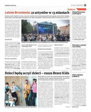 NR 14 (80) – KWIECIEŃ 2022
#SolidarnizUkrainą 17
Kultura
Brave Kids ma na ten rok nową propozycję dla młodych
wrocławian. Obok międzynarodowej edycji i letnich pół-
kolonii pojawią się warsztaty „dzieci uczą dzieci”.
Zajęcia zaczynają się już w przy-
szłym tygodniu. Organizato-
rzy prowadzą zapisy dla dzie-
ci i młodzieży od 10 do 16 lat.
Zostało kilka wolnych miejsc.
Warsztaty odbywać się będą od
kwietnia do czerwca w czterech
grupach – dwóch na osiedlu Gaj
oraz na Złotnikach i Brochowie.
Dzięki udziałowi w Brave Kids
dzieci rozwijają swoją kreatyw-
ność, uczą się pracy w grupie,
zdobywają nowe narzędzia ko-
munikacji międzykulturowej
i pozawerbalnej, a także pogłę-
biają empatię i zrozumienie dla
różnorodności. Do udziału zapro-
szeni są wszyscy młodzi miesz-
kańcy Wrocławia, w tym mniej-
szości narodowe i etniczne oraz
uchodźcy. Zajęcia odbywać się
będą w SP 90, Centrum Aktyw-
ności Lokalnej na Brochowie oraz
Złotnickim Centrum Spotkań.
Finałowe prezentacje odbędą się
14.06 w sali koncertowej Ra-
dia Wrocław. Szczegółowy har-
monogram warsztatów i zapisy
dostępne są na stronie Fundacji
Przyjaźń Sztuka Edukacja l.wroc-
law.pl/brave-kids. Wiadomo już,
że półkolonie odbędą się w CH
Zajezdnia (27.06-08.07) i Złot-
nickim Centrum Spotkań (4.07-
15.07), a międzynarodowa edycja
zacznie się 15.08.
Redakcja
Na placu przed Impartem w lipcu, sierpniu i wrześniu dla wrocławskiej publiczności zagrają: sanah, Sobel, Zalewski,
Kwiat Jabłoni, Ania Dąbrowska, Nosowska, Artur Rojek, Kuba Badach i Kaśka Sochacka. Bilety w sprzedaży już od 13.04.
Letnie Brzmienia to cykl ponad
100 koncertów na świeżym po-
wietrzu w 13 miastach z 22 naj-
popularniejszymi polskimi arty-
stami. Trasa koncertowa Letnich
Brzmień trwa całe wakacje. Kon-
certy odbywać się będą w Gdań-
sku, Lublinie, Warszawie, Pozna-
niu, Rzeszowie, Łodzi, Szczecinie,
Bydgoszczy, Katowicach, Biel-
sku-Białej, Krakowie oraz Gorzo-
wie Wielkopolskim i oczywiście
Wrocławiu. A kto dla nas zagra?
Lipcowy pop
W lipcu serię koncertów na pla-
cu przed Impartem otworzy Sobel
(24.07), a kilka dni później na
scenie stanie sanah (29.07). Sobel
dobrze odnajduje się zarówno
w gatunkowym popie, jak i hip-
-hopie, jest w piątce najpopular-
niejszych artystów w serwisach
cyfrowych w Polsce. Sanah z kolei
to jedna z najciekawszych wokali-
stek z nurtu tzw. quality pop.
Sierpień z gwiazdami
Sierpniową odsłonę koncertów
we Wrocławiu otworzy Ania
Dąbrowska (12.08). A kolejny
weekend będzie należał do No-
sowskiej (20.08). Miesiąc zakoń-
czy się koncertami Artura Rojka
(26.08), Kuby Badacha (27.08)
i Zalewskiego (28.08).
Każdy z dotychczasowych albu-
mów studyjnych Ani Dąbrowskiej
pokrył się platyną, potwierdzając
jej niezwykły talent do tworzenia
przebojowych melodii. Nosowska
jest natomiast wybitną tekściar-
ką, wokalistką, a także autorką
książek.
A panowie? Artur Rojek to arty-
sta, który wielokrotnie dowiódł,
że można pogodzić ambitne gra-
nie z formułą przeboju. Kuba
Badach to wokalista, instrumen-
talista, kompozytor, aranżer,
producent muzyczny. Zalewski?
Po prostu człowiek orkiestra.
Wrześniowe zamknięcie
Pierwszy wrześniowy weekend
z Letnimi Brzmieniami we Wro-
cławiu Kaśka Sochacka (3.09),
a cykl koncertów na placu przed
Impartem zamknie Kwiat Jabło-
ni (4.09). W 2019 r. Kaśka So-
chacka zdobyła serca słuchaczy
debiutancką EPką „Wiśnia EP”,
a w 2021 r. wydała album „Ciche
dni”, który przyniósł jej rozpo-
znawalność. Kwiat Jabłoni to jeden
z najpopularniejszych polskich ze-
społów młodego pokolenia.
Gdzie po bilety?
Wszystkie koncerty będą rozpo-
czynały się o godz. 20 na placu
przed Impartem (ul. Mazowiecka
17). Bilety można kupić na stro-
nie www.letniebrzmienia.pl.
Pojedynczy bilet kosztuje od 89
zł, a karnety są w cenie 279 zł.
Szczegółowy harmonogram kon-
certów, regulamin zakupu bile-
tów i uczestnictwa oraz wszelkie
zmiany znajdziecie na stronach
www.letniebrzmienia.pl oraz
www.goodtaste.pl.
Redakcja
Kultura
Letnie Brzmienia: 22 artystów w 13 miastach Michał Matoszko
w CK Agora
Do 9.05 w Centrum Kultury
Agora, ul. Serbska 5a, może-
my oglądać zestaw autorskich
plakatów Michała Matoszki
wykonanych głównie dla in-
stytucji kultury i organizacji
pozarządowych. Matoszko
jest absolwentem Akademii
Sztuk Pięknych we Wrocławiu
i zajmuje się projektowaniem
graficznym, malarstwem, ilu-
stracją. Przez wiele lat zwią-
zany był z Teatrem Polskim
we Wrocławiu, gdzie projek-
tował oprawę graficzną do
spektakli. Wstęp na wystawę
jest wolny. Więcej informacji
na l.wroclaw.pl/ck-agora.
Pierwszy i ostatni
raz w kinie
Muzeum Pana Tadeusza, Ry-
nek 6, zaprasza na nowe se-
anse filmowe do kina Popiół
i Diament. We wtorki seanse
z cyklu „Pierwszy i ostatni raz
w kinie”. W każdą środę „Kla-
syki kina grozy”. W czwartki
filmy z cyklu „Pisarz na ekra-
nie”. Z kolei w piątki przenie-
siemy się na „Amerykańskie
peryferie”. Szczegółowy re-
pertuar na stronie l.wroclaw.
pl/muzeum-kino. Wstęp jest
bezpłatny, ale obowiązu-
ją wejściówki (do odebrania
w kasach muzeum).
Chór rodzinny
w NFM-ie
Narodowe Forum Muzyki, pl.
Wolności 1, zaprasza wszyst-
kich chętnych do śpiewania
w Chórze Rodzinnym. Oferta
skierowana jest do rodziców
z dziećmi i dziadków z wnu-
kami w wieku 4-6 lat. W trak-
cie prób opracowywany będzie
różnorodny materiał muzycz-
ny, w tym: kołysanki, trady-
cyjne piosenki ze śpiewników,
a dla maluchów przewidzia-
no drobne muzyczne zabawy
i niespodzianki. Spotkaniami
pokieruje Aleksandra Szy-
mańska. Zapisy pod adresem
Chor.Rodzinny@nfm.wroc-
law.pl. Osoba dorosła płaci
7 zł za spotkanie, a dziecko
4 zł. Szczegóły na l.wroclaw.
pl/nfm-chor.
Dzieci będą uczyć dzieci – rusza Brave Kids
Na warsztaty Brave Kids mogą dołączyć wszystkie chętne dzieci
MATERIAŁY
ORGANIZATORA
Ubiegłoroczna edycja Letnich Brzmień przyciągnęła na plac przed Impartem prawdziwe tłumy
MAREK
MAZIARZ
 