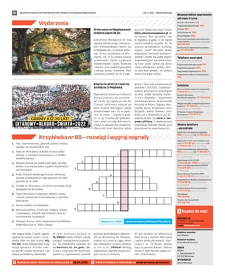 BEZPŁATNY BIULETYN INFORMACYJNY URZĘDU MIEJSKIEGO WROCŁAWIA #WesołegoAlleluja!
20
Numer ratunkowy: 112
Pogotowie Ratunkowe: 999
Policja: 997
Straż Pożarna: 998
Straż Miejska: 986
Centrum Powiadamiania Ratunko-
wego WOPR (nr ratunkowy nad wodą):
601 100 100
Centrum Zarządzania Kryzysowe-
go: 71 770 22 22
Bezpośrednie zagrożenie
zdrowia i życia
(bezpłatne, czynne całą dobę)
Pogotowie energetyczne: 991
Pogotowie gazowe: 992
Pogotowie ciepłownicze: 993
Pogotowie wodno-kanalizacyjne:
994
Telefony awaryjne
Centrum Informacji Turystycznej:
71 344 31 11 (pn.-pt. 9.00-19.00)
Punkt Informacji
dla Obcokrajowców: 71 772 49 50
(pn.-pt. 9.00-16.00)
Wsparcie osób z niepełnosprawno-
ściami: 71 777 89 61 (Biuro Wrocław
Bez Barier, pn.-pt. 7.45-15.45)
Infolinia Urzędu Miejskiego
Wrocławia: 71 777 77 77
(pn.-pt. 8.00-18.00)
Infolinie
Zgłoś dym ze spalania odpadów:
986 (całodobowo) lub 71 310 06 46
(pn.-pt. 7.00-14.00)
Zgłoś chore lub ranne dzikie zwie-
rzę: 71 770 22 22 (całodobowo) lub
71 799 67 00 (pn.-pt. 7.45-15.45)
Zgłoś bezpańskiego psa lub kota:
986 (całodobowo) lub 71 362 56 74
(pn., śr., czw., pt 9.00-16.30, wt. 9.00-18.30,
sb., nd. 9.00-15.00)
Zgłoś awarię do ZDiUM:
71 376 00 22 , 19501 (całodobowo)
Centrum Obsługi Klienta MPWiK:
71 34 09 655 (pn.-pt. 8.00-15.00,
śr. 8.00-17.00)
Biuro Obsługi Pasażera MPK:
71 321 72 70/71 (pn.-pt. 7.00-21.00)
Miejskie Biuro Rzeczy Znalezionych:
71 376 08 96 (pn.-pt. 8.00-14.00,
śr. 8.30-16.00)
Miejski Rzecznik Konsumentów:
71 777 79 02 (pn.-pt. 7.45-15.45)
Taxi Senior:
794 123 124
Telefon Zaufania MOPS:
512 198 939
Ważne telefony
– pozostałe
REDAKCJA
pl. Solny 14, 50-062, Wrocław,
www.wroclaw.pl,
e-mail: biuletyn@araw.pl
Redaktor naczelna
Ewa Waplak
Redaktor wydania
Anna Aleksandrowicz
DRUK
AGORA
ul. Daniszewska 27
03-230 Warszawa
WYDAWCA
Gmina Wrocław
Napisz do nas!
NR 14 (80) – KWIECIEŃ 2022
Wydarzenia
MATERIAŁY
ORGANIZATORA
MATERIAŁY
ORGANIZATORA
Arboretum w Wojsławicach
otwiera sezon 18.04
Arboretum Wojsławice to filia
Ogrodu Botanicznego Uniwersy-
tetu Wrocławskiego. Mieści się
w Wojsławicach, na terenie Niem-
czy, 50 km na południe od Wro-
cławia. Od 18.04 będzie można
je odwiedzić. Słynie z pięknych
różaneczników i azalii, liliowców
i piwonii oraz rzadkich gatunków
i odmian drzew i krzewów. Bilet
normalny kosztuje 25 zł, a ulgo-
wy 15 zł. Można już kupić online:
bilety.arboretumwojslawice.pl lub
na miejscu. Kasy są czynne 7 dni
w tygodniu w godz. 9-18. Ogród
można zwiedzać do godz. 20. Na
miejscu są bezpłatne: parking,
toalety, „hotel” dla psów. Można
wypożyczyć darmowy audioprze-
wodnik i wózek dla osoby niepeł-
nosprawnej (jest specjalna trasa).
Są bary, place zabaw dla dzieci
i teren piknikowy z grillem. War-
to mieć buty górskie. Na miejscu
można też kupić rośliny.
Zagraj na gitarze i zgarnij
zniżkę na 3-Majówkę
Największa Gitarowa Orkiestra
Świata powraca na wrocław-
ski rynek, by zagrać po raz 20!
Z okazji jubileuszu szykuje się
wiele atrakcji. Aby zagrać, należy
zarejestrować się 1.05 w punk-
tach na rynku – czynne w godz.
10-15.45 (trzeba być pełnolet-
nim i mieć ze sobą dokument).
Udział w zabawie jest bezpłatny.
Wystarczy mieć dowolny rodzaj
gitary i znać pięć podstawowych
akordów C/G/D/A/E. Zarejestro-
wanym gitarzystom przysługuje
30 proc. zniżki na bilety i karne-
ty na 3-Majówkę – wydarzenie
otwierające sezon na plenerowe
koncerty w Polsce. Zagrają: Mor-
cheeba, Epica, Korpiklaani, Kult,
Ørganek, Kwiat Jabłoni i inni.
Bilety na 3-Majówkę są już do-
stępne online na www.3-ma-
jowka.pl/bilety. O wydarzeniach
Gitarowego Rekordu Świata 2022
przeczytasz na www.heyjoe.pl.
1.
2.
3.
4.
5.
6.
7.
8.
9.
Krzyżówka nr 80 – rozwiąż i wygraj nagrody
www.wroclaw.pl/biuletyn/#konkurs
Regulamin i RODO
Następny numer biuletynu wroclaw.pl już od 26.04.2022 Pelne archiwum w internecie na www.wroclaw.pl/biuletyn
1.	 Ten, mało wiosenny, gatunek pantery można
spotkać we wrocławskim zoo.
2.	 Hala we Wrocławiu, w której można zrobić
zakupy, z zewnątrz historyzująca, w środku
modernistyczna.
3.	 Kwitnie wiosną na różowo lub biało, od tego
kwiatu nosi nazwę jedna z galerii handlowych
we Wrocławiu.
4.	 Ptaki, których nadlatujące klucze zwiastują
wiosnę, przedstawiciel tego gatunku ma swój
pomnik na ul. Jatki.
5.	 Osiedle we Wrocławiu, na którym powstaje drugi
Aquapark we Wrocławiu.
6.	 Część Wrocławia z pięknymi willami, wieżą
ciśnień, klasztorem franciszkanów i szpitalem
dziecięcym.
7.	 Patron katedry wrocławskiej.
8.	 Wiosenne kwiaty w kolorach: białym, żółtym
i fioletowym, których dużo kwitnie teraz na
wrocławskich trawnikach.
9.	 Płaczące drzewo, które osłania pomnik Mikołaja
Kopernika przy ul. Piotra Skargi.
Aby wygrać jedną z trzech nagród,
wystarczy wysłać hasło z krzy-
żówki SMS-em pod numer 664
072 606. Koszt jednego SMS-a wg
taryfy operatora. W treści nale-
ży wpisać numer biuletynu i po
kropce prawidłową odpowiedź.
W  tym numerze będzie to
80.HASŁO (słowo HASŁO należy
zastąpić rozwiązaniem krzyżów-
ki). Na odpowiedzi czekamy do
21 kwietnia br. do godz. 20.
Trzech zwycięzców wyłonimy
zgodnie z regulaminem spośród
autorów prawidłowych odpowie-
dzi do 28 kwietnia br. Skontak-
tujemy się z nimi w ciągu trzech
dni roboczych z numeru telefonu
71 776 71 00. UWAGA! Według
regulaminu nagrodę można wy-
grać raz na 12 miesięcy.
W tym wydaniu do zdobycia są
dwie bluzy z herbem Wrocławia
i pakiet toreb płóciennych. Zwy-
cięzcy z nr. 78 (hasło: Budują
tory) to panowie Kacper i Andrzej
(bluzy) i pani Paulina (pakiet to-
reb). Gratulujemy!
 