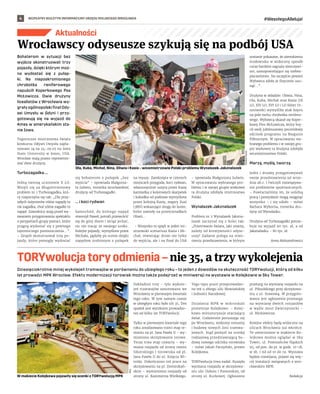 BEZPŁATNY BIULETYN INFORMACYJNY URZĘDU MIEJSKIEGO WROCŁAWIA #WesołegoAlleluja!
4
Aktualności
Bohaterom w  sytuacji bez
wyjścia skonstruowali trzy
pojazdy, dzięki którym moż-
na wydostać się z  pułap-
ki. Na nieposkromionego
chrobotka reniferowego
napuścili Koperkowego Psa
McŁowicza. Dwie drużyny
licealistów z Wrocławia wy-
grały ogólnopolski finał Ody-
sei Umysłu w  Gdyni i  przy-
gotowują się na wyjazd do
Ames w amerykańskim sta-
nie Iowa.
Tegoroczne mistrzostwa świata
konkursu Odysei Umysłu zapla-
nowane są na 24-29.05 na Iowa
State University w Ames, USA.
Wrocław mają prawo reprezento-
wać dwie drużyny.
Turbozagadka....
Jedną tworzą uczniowie X LO.
Wzięli się za długoterminowy
problem nr 1 Turbozagadka, któ-
ry rozpoczyna się tak: „Dla przy-
szłych inżynierów różne napędy to
nie zagadka, choć różne zagadki to
napęd. Zawodnicy stają przed wy-
zwaniem przygotowania spektaklu
o perypetiach grupy postaci, które
pragną wydostać się z pewnego
tajemniczego pomieszczenia...”.
– Zespół skonstruował trzy po-
jazdy, które pomogły wydostać
się bohaterom z pułapek „bez
wyjścia” – opowiada Małgorza-
ta Juźwin, trenerka wrocławskiej
drużyny od Turbozagadki.
... i koci rydwan
Samochód, do którego napęd
stworzył Paweł, potrafi przewrócić
się do góry dnem i wciąż jechać,
nic nie tracąc ze swojego uroku.
Kolejne pojazdy, wymyślone przez
Michała, pędziły po scenie dzięki
napędom zrobionym z pułapek
na myszy. Zamknięta w czterech
miejscach przygoda, koci rydwan,
własnoręcznie uszyta przez Kasię
kamizelka z kolorowych skarpetek
i kukiełka od podstaw wymyślona
przez kolejną Kasię, zegary Zuzi
(3BN) wskazujące drogę do luster,
które zawisły na prześcieradłach
Oliwii...
– Wszystko to spięli w jeden mi-
strzowski scenariusz Kasia i Mi-
chał, otwierając drzwi nie tylko
do wyjścia, ale i na finał do USA
– opowiada Małgorzata Juźwin.
W opracowaniu wybranego pro-
blemu i w swojej grupie wiekowej
ta drużyna zdobyła mistrzostwo
Polski.
Wynalazek-Jakznalazek
Problem nr 2 Wynalazek Jakzna-
lazek zaczynał się z kolei tak:
„Przetrwanie świata, jaki znamy,
zależy od kreatywności odyse-
uszy! Zadanie polega na stwo-
rzeniu przedstawienia, w którym
zostanie pokazane, że ziemskiemu
środowisku w widoczny sposób
coraz bardziej zagraża nieoczywi-
ste, samopowielające się niebez-
pieczeństwo. Na szczęście pewien
Wybawca zdoła je fizycznie usu-
nąć…”.
Drużyna w składzie: Oliwia, Nina,
Ola, Kuba, Michał oraz Kasia (IX
LO, XIV LO, XVI LO i LO Sióstr Ur-
szulanek) wymyśliła atak kopru
na pole mchu chrobotka renifero-
wego. Wybawcą okazał się Koper-
kowy Pies McŁowicza, który krę-
cił swój jubileuszowy pocovidowy
odcinek programu na Biegunie
Północnym. W opracowaniu wy-
branego problemu i w swojej gru-
pie wiekowej ta drużyna zdobyła
wicemistrzostwo Polski.
Marzą, myślą, tworzą
Jedni i drudzy przygotowywali
swoje przedstawienia od wrze-
śnia ub.r. i ćwiczyli rozwiązywa-
nie problemów spontanicznych.
– Powtarzaliśmy im, że solidną
pracą i pomysłami mogą osiągnąć
wszystko – i się udało – mówi
Barbara Wyborna, trenerka dru-
żyny od Wynalazku.
Drużyna od Turbozagadki potrze-
buje na wyjazd 90 tys. zł, a od
Jakznalazku – 80 tys. zł.
Anna Aleksandrowicz
Wrocławscy odyseusze szykują się na podbój USA
TORYwolucjatoryodmienia–nie 35, a trzy wykolejenia
Dziesięciokrotnie mniej wykolejeń tramwajów w porównaniu do ubiegłego roku – to jeden z dowodów na skuteczność TORYwolucji, którą od kilku
lat prowadzi MPK Wrocław. Efekty modernizacji torowisk można także podejrzeć w miniwersji na wystawie w Kolejkowie w Sky Tower.
Dokładnie trzy – tyle wykole-
jeń tramwajów zanotowano we
Wrocławiu w pierwszym kwartale
tego roku. W tym samym czasie
w ubiegłym roku było ich 35. Ten
spadek jest wynikiem prowadzo-
nej od kilku lat TORYwolucji.
Tylko w pierwszym kwartale tego
roku zrealizowano trzeci etap re-
montu na pl. Jana Pawła II – wy-
mieniono skrzyżowanie torowe.
Teraz trwa etap czwarty – wy-
miana rozjazdu od strony mostu
Sikorskiego i torowiska od pl.
Jana Pawła II do ul. Księcia Wi-
tolda. Dokończono też prace na
skrzyżowaniu na pl. Dominikań-
skim – wymieniono rozjazdy od
strony ul. Kazimierza Wielkiego.
Tego typu prace przeprowadzo-
no też u zbiegu ulic Słowiańskiej
i Jedności Narodowej.
Działania MPK w  mikroskali
prezentuje Kolejkowo. – Kolej-
kowo miniaturyzuje otaczający
świat. Codziennie poruszając się
po Wrocławiu, widzimy remonty
i budowę nowych linii tramwa-
jowych. Stąd pomysł na scenkę
rodzajową przedstawiającą bu-
dowę nowego odcinka torowiska
– mówi Jakub Paczyński, prezes
Kolejkowa.
TORYwolucja trwa nadal. Ruszyła
wymiana rozjazdu w skrzyżowa-
niu ulic Dubois i Pomorskiej, od
strony ul. Kurkowej. Ogłoszono
przetarg na wymianę rozjazdu na
ul. Piłsudskiego przy skrzyżowa-
niu z ul. Stawową. W przygoto-
waniu jest ogłoszenie przetargu
na wymianę dwóch rozjazdów
w węźle most Zwierzyniecki –
ul. Mickiewicza.
Kolejne efekty będą widoczne na
ulicach Wrocławia już wkrótce.
Te uwiecznione w makiecie Ko-
lejkowa można oglądać w Sky
Tower, ul. Powstańców Śląskich
95, od pon. do pt. w godz. 10-18,
w sb. i nd od 10 do 19. Wystawa
będzie rozwijana, pojawi się wię-
cej instalacji związanych z wro-
cławskim MPK.
Redakcja
Ola, Kuba, Michał, Nina, Oliwia i Kasia – wicemistrzowie Polski problemu Wynalazek-Jakznalazek
TOMASZ
HOŁOD
W makiecie Kolejkowa pojawiły się scenki z TORYwolucją MPK
MPK
 