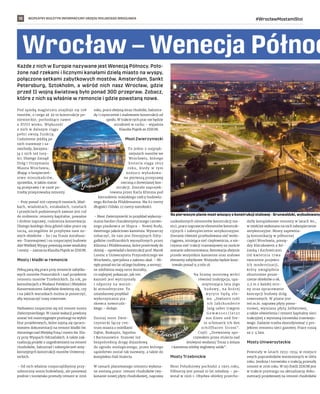 BEZPŁATNY BIULETYN INFORMACYJNY URZĘDU MIEJSKIEGO WROCŁAWIA
10 #WrocławMostamiStoi
Każde z nich w Europie nazywane jest Wenecją Północy. Poło-
żone nad rzekami i licznymi kanałami dzielą miasto na wyspy,
połączone setkami zabytkowych mostów. Amsterdam, Sankt
Petersburg, Sztokholm, a  wśród nich nasz Wrocław, gdzie
przed II wojną światową było ponad 300 przepraw. Zobacz,
które z nich są właśnie w remoncie i gdzie powstaną nowe.
Pod opieką magistratu znajduje się 108
mostów, z czego aż 39 to konstrukcje po-
niemieckie, pochodzące nawet
z  XVIII wieku. Większość
z nich w dalszym ciągu
pełni swoją funkcję.
Codziennie jeżdżą po
nich tramwaje i sa-
mochody, korzysta-
ją z nich też tury-
ści. Dlatego Zarząd
Dróg i Utrzymania
Miasta Wrocławia,
dbając o bezpieczeń-
stwo mieszkańców,
sprawdza, w jakim stanie
są przeprawy i w razie po-
trzeby przeprowadza remonty.
– Przy ponad 200 czynnych mostach, kład-
kach, wiaduktach, estakadach, tunelach
i przejściach podziemnych zawsze jest coś
do zrobienia: remonty kapitalne, poważne
i drobne naprawy, codzienna konserwacja.
Dlatego każdego dnia gdzieś takie prace się
toczą, szczególnie że przybywa nam no-
wych obiektów – bo i na Trasie Autobuso-
wo-Tramwajowej i na rozpoczętej budowie
Alei Wielkiej Wyspy powstają nowe wiadukty
i mosty – zaznacza Klaudia Piątek ze ZDiUM.
Mosty i kładki w remoncie
Pełną parą idą prace przy remoncie zabytko-
wych mostów Pomorskich i nad projektem
remontu mostów Trzebnickich. Za rok, po
konsultacjach z Wodami Polskimi i Miejskim
Konserwatorem Zabytków dowiemy się, czy
i na jakich warunkach można je poszerzyć,
aby wyznaczyć trasy rowerowe.
Niebawem rozpocznie się też remont mostu
Zwierzynieckiego. W czasie wakacji powinny
zostać też rozstrzygnięte przetargi na wybór
biur projektowych, które zajmą się opraco-
waniem dokumentacji na remont kładki św.
Antoniego nad Miejską Fosą i mostu św. Kla-
ry przy Wyspach Odrzańskich. A także zak-
tualizują projekt z uzgodnieniami na remont
chodników, balustrad i zabezpieczeń anty-
korozyjnych konstrukcji mostów Uniwersy-
teckich.
– Od nich właśnie rozpoczęlibyśmy przy-
szłoroczny sezon budowlany, ale ponieważ
jezdnie i torowisko przeszły remont w 2016
roku, prace obejmą teraz chodniki, balustra-
dy i czyszczenie i malowanie konstrukcji od
spodu. W trakcie tych prac nie będzie
utrudnień w ruchu – wyjaśnia
Klaudia Piątek ze ZDiUM.
Most Zwierzyniecki
To jeden z najpięk-
niejszych mostów we
Wrocławiu, którego
historia sięga 1655
roku, kiedy w  tym
miejscu wybudowa-
no pierwszą przeprawę
rzeczną o drewnianej kon-
strukcji. Została zaprojek-
towana przez Karla Klimma pod
kierunkiem miejskiego radcy budowla-
nego Richarda Plüddemanna. Ma 62 metry
długości i blisko 22 metry szerokości.
– Most Zwierzyniecki to przykład wykorzy-
stania bardzo charakterystycznego czerwo-
nego piaskowca ze Słupca – Nowej Rudy,
świetnego jakościowo kamienia. Wystarczy
zobaczyć, ile tam jest finezyjnych fidry-
gałków rzeźbiarskich wymyślonych przez
Klimma i Plüddemanna, które przetrwały do
dzisiaj – opowiadał o konstrukcji prof. Marek
Lorenc z Uniwersytetu Przyrodniczego we
Wrocławiu, specjalista z zakresu skał. – Mi-
nęło ponad sto lat od jego budowy, a secesyj-
ne zdobienia mają ostre kształty,
co najlepiej pokazuje, jak ten
kamień jest wytrzymały
i  odporny na warun-
ki atmosferyczne. To
sztandarowy przykład
wykorzystania pia-
skowca noworudz-
kiego – dodaje.
Dzisiaj most Zwie-
rzyniecki łączy cen-
trum miasta z osiedlami
Dąbie, Biskupin, Sępolno
i Bartoszowice. Stanowi też
bezpośrednią drogę dojazdową
do ogrodu zoologicznego, przez którego
sąsiedztwo został tak nazwany, a także do
kompleksu Hali Stulecia.
W ramach planowanego remontu wykona-
ne zostaną prace: remont chodników (wy-
konanie nowej płyty chodnikowej, naprawa
uszkodzonych elementów konstrukcji mo-
stu), prace naprawcze elementów konstruk-
cyjnych i zabezpieczenie antykorozyjne.
Zostanie również przebudowana sieć wodo-
ciągowa, istniejąca sieć ciepłownicza, a nie-
czynna sieć trakcji tramwajowej na moście
zostanie zdemontowana. Renowacja obejmie
przede wszystkim kamienne oraz stalowe
elementy zabytkowe. Wszystko będzie kosz-
towało ponad 9,3 mln zł.
Na bramę mostową wróci
również inskrypcja, upa-
miętniająca lata jego
budowy, na której
wyryte będą sło-
wa: „Hœlzern ruht
ich Jahrhunderte
lang ueber trægem
G e w æ s s e r / J e t z t
aus Eisen und Ste-
in schmueck ich den
schiffbaren Strom”.
Czyli: „Drewniany spo-
czywałem przez stulecia nad
leniwymi wodami/ Teraz z żelaza
i kamienia zdobię żeglowny szlak”.
Mosty Trzebnickie
Most Południowy pochodzi z 1905 roku,
Północny jest ponad 10 lat młodszy – po-
wstał w 1916 r. Obydwa obiekty przecho-
dziły kompleksowe remonty w latach 80.,
w 1998/99 wykonano na nich zabezpieczenie
antykorozyjne. Mosty zapewnia-
ją komunikację w północnej
części Wrocławia, pomię-
dzy Kleczkowem a Ró-
żanką i Karłowicami.
Od kwietnia trwa
tworzenie projektu
ich modernizacji,
który uwzględnia
obustronne posze-
rzenie obiektów o ok.
2,5 m z każdej stro-
ny oraz opracowanie
koncepcji budowy dróg
rowerowych. W planie jest
też m.in. naprawa płyty pomo-
stowej, wymiana płyty żelbetowej,
a także oświetlenia i remont kapitalny sieci
trakcyjnej z wymianą torowiska tramwajo-
wego. Zadanie trzeba skoordynować z pro-
jektem remontu sieci gazowej. Prace ruszą
za 3-4 lata.
Mosty Uniwersyteckie
Powstały w latach 1933-1934 w miejsce
swych poprzedników wzniesionych w 1869
roku. Jezdnia i torowisko z trakcją przeszły
remont w 2016 roku. W tej chwili ZDiUM jest
w trakcie przetargu na aktualizację doku-
mentacji projektowej na remont chodników
Wrocław – Wenecja Północ
M
ost Grunwaldzki
M
ost Zwierzyniecki
M
ost Uniw
Na pierwszym planie most wiszący o konstrukcji stalowej - Grunwaldzki, wybudowany
 