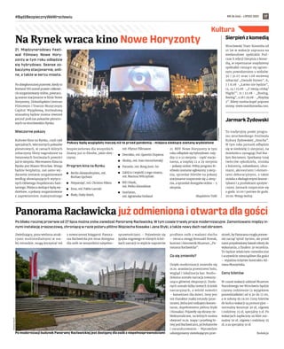 NR 26 (46) – LIPIEC 2021
#BądźBezpiecznyWeWrocławiu 17
Po blisko rocznej przerwie od 27 lipca można znów zwiedzać Panoramę Racławicką. W tym czasie trwały prace modernizacyjne. Zamontowano między in-
nymi instalację zraszaczową, chroniącą w razie pożaru płótno Wojciecha Kossaka i Jana Styki, a także nowy dach nad obrazem.
Zwiedzający, poza wieloma atrak-
cjami multimedialnymi w ma-
łej rotundzie, mogą korzystać też
z nowoczesnej księgarni. Panora-
ma Racławicka jest teraz dostępna
dla osób ze wszystkimi niepełno-
sprawnościami. – Pojawienie się
języka migowego w różnych ścież-
kach narracji to wyjście naprzeciw
prośbom osób z wadami słuchu
– zwraca uwagę Romuald Nowak,
kustosz i kierownik Muzeum „Pa-
norama Racławicka”.
Co się zmieniło?
Dzięki modernizacji zmieniła się
m.in. aranżacja przestrzeni holu,
wygląd i lokalizacja kas. Rozbu-
dowana została narracja towarzy-
sząca głównej ekspozycji. Doda-
nych zostało kilka nowych ścieżek
narracyjnych, a wśród nowości
– komentarz dla dzieci. Inny jest
też charakter małej rotundy (prze-
strzeni, która jest rodzajem komen-
tarza, dopełnieniem płótna Styki
i Kossaka). Pojawiły się ekrany cie-
kłokrystaliczne, na których można
obejrzeć m.in. mapy i przebieg bi-
twy pod Racławicami, jej bohaterów
i umundurowanie.– Wprawdzie
udostępniamy zwiedzającym prze-
strzeń, by Panorama mogła ponow-
nie zacząć tętnić życiem, ale przed
nami przysłowiowy kawał roboty do
wykonania, z finałem 30 września.
To będzie właściwie niewidoczne
i oczywiście nieuciążliwe dla gości
– wyjaśnia inżynier kontraktu Ad-
riana Muszyńska.
Ceny biletów
W czasie wakacji oddział Muzeum
Narodowego we Wrocławiu będzie
czynny codziennie (z wyjątkiem
poniedziałków) od 9.30 do 17.00,
a w sobotę do 19.00. Ceny biletów
do końca wakacji są promocyjne –
normalny kosztuje 30 zł, ulgowy
i rodzinny 23 zł, specjalny 3 zł. Po
wakacjach zapłacimy za bilet nor-
malny 50 zł, ulgowy i rodzinny 35
zł, a za specjalny 10 zł.
Redakcja
21. Międzynarodowy Festi-
wal Filmowy Nowe Hory-
zonty w tym roku odbędzie
się hybrydowo. Seanse zo-
baczymy stacjonarnie, onli-
ne, a także w sercu miasta.
Po ubiegłorocznej przerwie, kiedy to
festiwal NH został prawie całkowi-
cie zorganizowany online, powraca-
ją seanse stacjonarne w Kinie Nowe
Horyzonty, Dolnośląskim Centrum
Filmowym i Teatrze Muzycznym
Capitol. Wyjątkową, festiwalową
atmosferę będzie można również
poczuć podczas pokazów plenero-
wych na wrocławskim Rynku.
Wieczorne pokazy
Kultowe Kino na Rynku, czyli cykl
specjalnych, wieczornych pokazów
plenerowych, w ramach których
zobaczymy filmy nagrodzone na
światowych festiwalach powróci
już w sierpniu. Mecenasem Kina na
Rynku jest Miasto Wrocław. Wstęp
będzie bezpłatny, zaś samo wy-
darzenie zostanie zorganizowane
według obowiązujących wytycz-
nych Głównego Inspektoratu Sani-
tarnego. Miejsca siedzące będą wy-
dzielone, a pokazy zorganizowane
z zapewnieniem maksymalnego
bezpieczeństwa dla wszystkich.
Znamy już 10 filmów, jakie obej-
rzymy.
Program kina na Rynku
	
◼ Berlin Alexanderplatz, reż.
Burhan Qurbani
	
◼ Niepamięć, reż. Christos Nikou
	
◼ Ema, reż. Pablo Larraín
	
◼ Biały, biały dzień,
reż. Hlynur Pálmason
	
◼ Deerskin, reż. Quentin Dupieux
	
◼ Słudzy, reż. Ivan Ostrochovský
	
◼ Parasite, reż. Bong Joon-ho
	
◼ Zabij to i wyjedź z tego miasta,
reż. Mariusz Wilczyński
	
◼ Ból i blask,
reż. Pedro Almodóvar
	
◼ Szarlatan,
reż. Agnieszka Holland
21. MFF Nowe Horyzonty w tym
roku odbędzie się hybrydowo: mię-
dzy 12 a 22 sierpnia - część stacjo-
narna, a między 12 a 29 sierpnia
- pokazy online. Pełny program fe-
stiwalu zostanie ogłoszony 3 sierp-
nia, sprzedaż biletów na pokazy
stacjonarne rozpocznie się 4 sierp-
nia, a sprzedaż dostępów online – 5
sierpnia.
Magdalena Talik
Kultura
Na Rynek wraca kino Nowe Horyzonty Sierpień z komedią
Wrocławski Teatr Komedia od
10 lat w wakacje zaprasza na
weekendowe spektakle. Pod-
czas X edycji Sierpnia z kome-
dią, w repertuarze znajdziemy
spektakle cieszące się ogrom-
nym powodzeniem u widzów.
30 i 31.07 oraz 1.08 możemy
zobaczyć „Damski biznes”, 6,
7 i 8.08 -„Łatwo nie będzie”,
13, 14 i 15.08 -„Z twoją córką?
Nigdy!”, 21 i 22.08 - „Boeing,
Boeing”, a 28 i 29.08 - „Mayday
2”. Bilety można kupić poprzez
stronę: www.teatrkomedia.com.
Jarmark Żydowski
To tradycyjny punkt progra-
mu wrocławskiego Festiwalu
Kultury Żydowskiej „Simcha”.
W tym roku jarmark odbędzie
się w niedzielę (1 sierpnia), na
dziedzińcu synagogi Pod Bia-
łym Bocianem. Spotkamy tutaj
twórców rękodzieła, stoiska
z biżuterią, zabawkami, ubra-
niami, akcesoriami i elemen-
tami dekoracyjnymi, a także
stoiska z ekologicznymi kosme-
tykami i z produktami spożyw-
czymi. Jarmark rozpocznie się
o godz. 10.00 i potrwa do godz.
20.00. Wstęp wolny.
Panorama Racławicka jużodmienionaiotwartadlagości
FILIP
BASAARA
TOMASZ
HOŁOD
Po modernizacji budynek Panoramy Racławickiej jest dostępny dla osób z niepełnosprawnościami
Pokazy będą wyglądały inaczej niż te przed pandemią – miejsca siedzące zostaną wydzielone
 