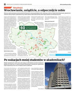 BEZPŁATNY BIULETYN INFORMACYJNY URZĘDU MIEJSKIEGO WROCŁAWIA #WrocławMostamiStoi
4
Wiemy już, gdzie postawione zostaną Ławeczki Mieszkańca. Na początek będzie ich 60. Lokalizacje, w których najbardziej brakuje ławek, zgłaszali wro-
cławianie. Nowy program realizowany przez miasto wspiera także osoby starsze, które mają trudności w przemieszczaniu się.
Program Ławeczka Mieszkańca to
kolejna forma miejskiej partycy-
pacji – po Wrocławskim Budżecie
Obywatelskim, Mikrograntach oraz
Funduszu Osiedlowym. Oprócz pro-
pozycji lokalizacji ławek, wrocła-
wianie zgłaszali, za pośrednictwem
specjalnego formularza online, za-
potrzebowanie na konkretną licz-
bę ławek w danej
lokalizacji. Gdy-
by zrealizować
wszystkie wnio-
ski, byłoby to
łącznie prawie
1000 ławek.
Podstawo-
wym wy-
m o g i e m
p r z y j ę c i a
wniosku był
jednak fakt, że
teren musi należeć
do miasta. W tym
roku zamontowanych
zostanie 60 ławek, jednak
w kolejnych latach akcja będzie
kontynuowana. Łącznie, swoje su-
gestie przesłało 193 mieszkańców.
Będzie kolejna edycja
– Poinformowaliśmy zgłaszają-
cych, czy ich lokalizacje zostały
zakwalifikowane do realizacji. Wy-
braliśmy miejsca, które są najbliżej
seniorów, np. w pobliżu przychod-
ni czy ośrodków kultury. Co waż-
ne, będziemy kontynuowali pro-
jekt Ł a w e c z k i
Miesz-
k a ń c a
r ó w n i e ż
w przyszłym roku. Te
wnioski, które nie znalazły
akceptacji w tej edycji, będą
mogły zostać zrealizowa-
ne w kolejnych latach, we-
dług dostępnych środków i pozycji
w rankingu – mówi Anna Szmi-
giel-Franz, oficer piesza Urzędu
Miejskiego.
Osoby, które otrzymały in-
formację o niezakwali-
fikowaniu swojej
lokalizacji do
tegorocznej
akcji, w ciągu najbliższego miesią-
ca otrzymają szczegółową analizę
zgłoszenia.
Gdzie staną ławeczki?
Ławki zostaną ustawione we
współpracy z Zarządem Zieleni
Miejskiej już jesienią. Do reali-
zacji zadania
zostanie wyłonio-
ny wykonawca. Po-
wstaną (patrz na mapie) m.in.
przy: ul. Zabrodzkiej, placu przy
ul. Kościuszki, ul. Komuny Pary-
skiej i ul. Świstackiego, ul. Szta-
bowej w pobliżu ul. Pocztowej,
przy skrzyżowaniu al. gen. Hal-
lera i ul. Powstańców Śląskich, ul.
Zaporoskiej/Gajowickiej, w prze-
strzeni między blokami przy ul.
Świstackiego, przy ul. Wiejskiej,
ul. Blacharskiej, ul. gen. Bora-
-Komorowskiego, ul. Karmel-
kowej, Powstańców Śląskich, ul.
Racławickiej (przy Fundacji Edu-
kacji Międzynarodowej), skwe-
rze u zbiegu ul. Piastowskiej i ul.
Sienkiewicza,ul. Gdańskiej (przed
ROD), ul. Tapicerskiej, ul. Ści-
nawskiej (od strony torów kole-
jowych), ul. Buforowej, ul. kard.
Wyszyńskiego, ul. Nowaka-Je-
ziorańskiego i ul. Poświęckiej, ul.
Bujwida, ul. Rumiankowej/Ko-
meńskiego, ul. Jaracza, u zbiegu
ul. Polanowskiej i ul. Kamieńskie-
go, ul. Rajskiej (skwer z kapliczką),
przy al. Karkonoskiej (w pobliżu
budynku radia), ul. Kowarzyka
czy ul. Wełnianej, ul. Bardzkiej, ul.
Gajowickiej (obok oddziału WOT).
Redakcja
Aktualności
Władze największych uczelni biorą pod uwagę, że jeśli jesienią wzrośnie liczba przy-
padków koronawirusa, to zaostrzą zasady obowiązujące mieszkańców akademików.
Część zapowiada wzrost cen za miejsce w domu studenckim.
Politechnika Wrocławska ma
w akademikach 1900 miejsc. Wła-
dze uczelni utrzymały zasady za-
kwaterowania wprowadzone przed
rokiem: do dwóch osób zmniejszo-
no liczbę lokatorów w dotychcza-
sowych „trójkach”. Na razie nie
zaplanowano nowych obostrzeń.
– Sytuacja jest jednak dynamiczna
i jeśli będzie trzeba, to zasady za-
kwaterowania zostaną zaktualizo-
wane – zapowiada Andrzej Chary-
toniuk z biura prasowego PWr.
W domach studenckich Uniwersy-
tetu Wrocławskiego do zasiedle-
nia jest 1770 miejsc. Jeśli jednak
z powodu pandemii trzeba będzie
ograniczyć liczbę łóżek i umiesz-
czać w pokojach po jednej osobie,
to pozostanie ich 1003. I tu nie za-
planowano na razie nowych ogra-
niczeń. Także władze Uniwersytetu
Przyrodniczego biorą pod uwagę
ograniczenie obsady akademików
(na razie to 1600 miejsc), jeśli doj-
dzie do kolejnej fali koronawirusa.
Natomiast na Uniwersytecie Me-
dycznym członkowie zespołu kry-
zysowego zastanawiają się, czy od
października uruchomić akademiki
w pełnym obłożeniu, czy pozo-
stawić je na poziomie 50 procent.
W sprawie zasad obowiązujących
mieszkańców akademików również
trwają ustalenia. Obecnie obowią-
zuje zakaz odwiedzin osób z ze-
wnątrz, dezynfekcja i maski w po-
mieszczeniach ogólnodostępnych.
Spośród największych szkół wyż-
szych część (oprócz PWr) już pod-
niosła ceny za łóżko w domu stu-
denckim albo bierze to pod uwagę.
W akademikach Uniwersytetu
Wrocławskiego ceny wzrosły o ok.
4,5 proc., np. za jedynkę trzeba
będzie zapłacić od 828 zł (Para-
wanowiec, Słowianka) do 1116 zł
w Kredce. Na Przyrodniczym i Me-
dycznym decyzje o podwyżkach
jeszcze nie zapadły, ale przedsta-
wiciele uczelni zapowiadają, że są
prawdopodobne.
Tomasz Wysocki
Wrocławianie, usiądźcie, a odpocznijcie sobie
Po wakacjach mniej studentów w akademikach?
JANUSZ
KRZESZOWSKI
nowych ławeczek
dla mieszkańców
l.wroclaw.pl/laweczka-mieszkanca
Pełna lista na
 