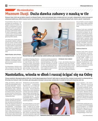 BEZPŁATNY BIULETYN INFORMACYJNY URZĘDU MIEJSKIEGO WROCŁAWIA #NiezbędnikSeniora
10
Dla mieszkańca
Chcesz wiedzieć, dlaczego studenci Oxfordu i Cambridge ścigają się po Tamizie? Jeśli masz co najmniej 12 lat, możesz to sprawdzić na własnej skórze.
Wrocław ma 5 dużych rzek i trzy kluby, jest więc gdzie trenować: wyczynowo i amatorsko. A wioślarze ćwiczą formę przez cały rok.
Łódką, jak wiadomo, pływa się do
przodu. Ale można płynąć do przo-
du przodem albo tyłem - ze sterni-
kiem lub bez. Pierwszy sposób sto-
sują kajakarze, drugi – wioślarze.
Trzech zawodników AZS Wratisla-
wia właśnie wróciło z Mistrzostw
Europy Juniorów w Monachium:
Michał Rańda, Jakub Krajewski
i Maksymilian Skica.
Jesienią i zimą Odra wprawdzie nie
zamarza, ale dzień jest coraz krót-
szy, a po ciemku nie wchodzi się na
wodę. Gdy temperatura wynosi 10
st. i mniej, zawodnicy trenują tech-
niki wioślarskie – na specjalnym
urządzeniu zwanym ergometrem,
na siłowni i… basenie. Taki czynny
basen z łódką ćwiczebną (na szy-
nach) z dziurawymi wiosłami ma
we Wrocławiu tylko Politechnika
Wrocławska i KS AZS Wratislawia.
Wioślarstwo to sport dla młodzie-
ży i dorosłych. – Przyjmujemy
chętnych od 12. r.ż., bo trzeba mieć
już trochę siły, by zanieść łód-
kę na wodę – tłumaczy Wojciech
Szymerowski, trener wioślarstwa
w Klubie Sportowym Akademic-
kiego Związku Sportowego Wra-
tislavia. I pokazuje dłuuugie łódki
w klubowym garażu. - Te dla 8
zawodników mają 20 m długości.
W telewizji wyglądają na krótsze -
uśmiecha się trener.
Ale, jak się okazuje, są też starsi
amatorzy wioślarstwa we Wro-
cławiu - w wieku 50, 60, a nawet
70 lat: tacy, którzy kiedyś pływali,
a teraz chcą sobie przypomnieć
tę przyjemność i tacy, którzy ni-
gdy z wodą z perspektywy łódki
nie mieli do czynienia. Zajęcia dla
amatorów odbywają się do trzech
razy w tygodniu, a dla zawod-
ników - codziennie. Kto nie ma
czasu od pon. do pt., przychodzi
na treningi w weekendy. Amato-
rów kosztuje to miesięcznie 150
zł (plus rocznie 60 zł za zapisanie
się do klubu). Młodzież dostaje
też międzynarodową kartę ISIC,
uprawniającą do zniżek w Polsce
i za granicą. Wyczynowcy rocznie
płacą 500 zł. Muszą też wykupić
ubezpieczenie od 60 do 1000 zł
rocznie.
We Wrocławiu wioślarstwo moż-
na trenować w KS AZS Wratislawia
przy ul. Na Grobli 30-32, w Klubie
Wioślarskim Pegaz przy ul. Oso-
bowickiej 48, a studenci Politech-
niki Wrocławskiej – przy Wybrze-
żu Wyspiańskiego 27 (bud. H14).
Anna Aleksandrowicz
Muzeum Iluzji, które we wrześniu otwarto na Wyspie Piasek, można potraktować jako minilaboratorium rozrywki z eksponatami wykorzystującymi
zabawę perspektywą, zdeformowane lustra i grę światłem. Ale to też doskonałe miejsce na arcyciekawe lekcje fizyki, chemii, optyki i matematyki.
Pomysłodawcy Muzeum Iluzji
posługują się narzędziami i za-
biegami znanymi od wieków. Na
ponad 70 stanowiskach w trzech
ogromnych salach są urządzenia
złożone z luster, soczewek, różne-
go rodzaju źródeł światła. Podob-
ne były na wyposażeniu magów
i jarmarcznych sztukmistrzów,
a wizyta w gabinecie luster dawała
gwarancję dobrej zabawy.
Lecz twórcy sieci muzeów (pierw-
sze powstało w Wilnie, a w Polsce
pod tym samym szyldem działa
w Krakowie) nie idą na łatwiznę.
To bogata kolekcja oryginalnych
instrumentów z różnych epok
i kultur, które są pretekstem do za-
stanowienia się nad tym, jak działa
świat.
Węże Kitaoka i okno Amesa
Oczywiście, Muzeum Iluzji pod
względem rozmachu trudno po-
równywać z wrocławskim Hydro-
polis czy warszawskim Centrum
Nauki Kopernik.
Jest skromniejsze, chociaż na 400
mkw. w kamienicy nad Odrą i tak
jest tyle atrakcji, że może zakręcić
się w głowie. W katalogu Muzeum
Iluzji jest kostka nieskończono-
ści, węże Kitaoka, okno Amesa,
odwrócony pokój, fatamorgana
w miniaturze, zestaw hologramów,
a nawet kopia obrazu Pietera Bru-
egla starszego „Pejzaż z szubie-
nicą”, który jest pretekstem do
omówienia zjawiska perspektywy.
Zresztą podczas zwiedzania ani-
matorzy wyjaśniają: „Ten zabieg
malarski stosował już Leonardo
da Vinci, inny wykorzystywano
w malunkach kościelnych, a nie-
które urządzenia skonstruowano
przed wiekami w Azji”.
Zmieszani, lecz radośni
O tym, jak działają eksponaty
w Muzeum Iluzji, warto przeko-
nać się na własnej skórze. Dorośli
przez moment poczują się zmie-
szani tym, że dają się wyprowa-
dzić w pole zawodnym zmysłom,
lecz po chwili to uczucie ustępuje
czystej radości. Młodsi widzowie
od razu poddają się okazji do za-
bawy.
Muzeum Iluzji warto zwiedzać
w towarzystwie animatorów. Eks-
perymenty są ciekawe, ale wy-
jaśnienie zasad działania ekspo-
natów jest nie mniej fascynujące.
Zwiedzanie z przewodnikiem trwa
zwykle około 1,5 godziny. Nowe
miejsce staje się popularne wśród
nauczycieli przedmiotów ścisłych,
fizyków, chemików, matematy-
ków. Wizytę z klasą lepiej wcze-
śniej zapowiedzieć i ustalić termin.
Godziny otwarcia
Muzeum Iluzji mieści się przy
ul. Staromłyńskiej 4 we Wrocła-
wiu, tel. 789 105 945. Czynne jest
w dni powszednie w godz. 10-19,
a w sob. i niedz. - w godz. 10-20.
Ceny biletów: normalny - 50 zł,
ulgowy - 40 zł. Są zniżki rodzinne
i grupowe. Dziecko do lat 7 z do-
rosłym - bezpłatnie. Bilet moż-
na kupić w internecie na stronie
www.muzeumiluzjiwr.pl.
Tomasz Wysocki
Muzeum Iluzji. Duża dawka zabawy z nauką w tle
Nastolatku, wiosła w dłoń i ruszaj ścigać się na Odrę
Aleksandra Pastuszka, młodziczka KS AZS Wratislavia
KS
AZS
WRATISLAWIA
Muzeum Iluzji nas najpierw zaczaruje, a potem zachwyci, gdy zrozumiemy, na czym polega sztuczka
MUZEUM
ILUZJI
 