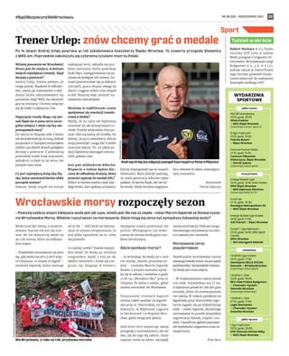 NR 38 (58) – PAŹDZIERNIK 2021
#BądźBezpiecznyWeWrocławiu 23
Sport
Hubert Hurkacz w 1/4 finału
turnieju ATP 1000 w Indian
Wells przegrał z Grigorem Di-
mitrowem. Wrocławianin uległ
Bułgarowi 6:3, 4:6, 6:7 (2),
jednak udział w ćwierćfinale
tego turnieju pozwolił Hurka-
czowi wskoczyć do najlepszej
dziesiątki rankingu ATP.
Tydzień w skrócie
piłka nożna
PKO BP Ekstraklasa:
23.10, godz. 20.00,
Wisła Kraków
– WKS Śląsk Wrocław
(transmisja Canal+ Sport 2)
III liga mężczyzn:
23.10, godz. 15.00,
Polonia Bytom
– Ślęza Wrocław
Fortuna Puchar Polski:
27.10, godz. 13.30,
Centrum Piłkarskie
Kłokoczyce, Ślęza Wrocław
– Górnik Zabrze
(transmisja Polsat Sport)
koszykówka
Energa Basket Liga:
23.10, godz. 19.30, Hala Orbita,
WKS Śląsk Wrocław
– MKS Dąbrowa Górnicza
(transmisja EMOCJE.TV)
EuroCup:
27.10, godz. 20.30,
Boulogne Metropolitans 92
– WKS Śląsk Wrocław
Energa Basket Liga Kobiet:
24.10, godz. 17.00,
AZS Poznań – Ślęza Wrocław
Suzuki 1. Liga Mężczyzn:
23.10, godz. 18.00, WKK Sport
Center,
WKK Wrocław
– SKS Starogard Gdański
siatkówka
TAURON Liga Kobiet:
25.10, godz. 17.30,
Developres BELLA DOLINA
Rzeszów – #VolleyWrocław
(transmisja Polsat Sport)
TAURON 1. LIGA:
22.10, godz. 18.00,
BKS Visła Proline Bydgoszcz
– Chemeko-System
Gwardia Wrocław
(transmisja Polsat Box)
TAURON 1. LIGA:
27.10, godz. 17.00,
Legia Warszawa
– Chemeko-System
Gwardia Wrocław
piłka ręczna
I liga mężczyzn:
23.10, godz. 20.00,
KPR Ostrovia Ostrów Wlkp.
– WKS Śląsk Wrocław
WYDARZENIA
SPORTOWE
Po 14 latach Andrej Urlep powraca w roli szkoleniowca koszykarzy Śląska Wrocław. To czwarta przygoda Słoweńca
z WKS-em. Poprzednie zakończyły się czterema tytułami mistrza Polski.
Witamy ponownie we Wrocławiu!
Wraca pan do miejsca, w którym
święcił największe triumfy. Skąd
decyzja o powrocie?
Andrej Urlep: Jestem pewien, że
mogę pomóc Śląskowi w odbudo-
wie, zatem po rozmowach z wła-
dzami klubu zdecydowałem się
ponownie objąć WKS, by odmienić
grę tej drużyny. Chcemy włączyć
się do walki o najwyższe cele.
Negocjacje trwały długo czy jed-
nak Śląsk ma w pana sercu szcze-
gólne miejsce i obyło się bez nie-
przespanych nocy?
Do meczu w Słupsku nikt z klubu
nie kontaktował się ze mną, jednak
po porażce z Czarnymi otrzymałem
telefon i po dwóch dniach podjąłem
decyzję o powrocie. Z pewnością
przeszłość miała tutaj znaczenie,
jednak to, co było 20 lat temu, nie
pomoże nam teraz.
Co jest największą bolączką Ślą-
ska, który zanotował bardzo słaby
początek sezonu?
Zawsze, kiedy zespół nie notuje
najlepszej serii, wkrada się pro-
blem mentalny, który powoduje
brak chęci, zaangażowania czy za-
ufania do kolegów lub trenera. Za-
miast koncentrować się na dobrych
rzeczach, gracz skupia uwagę na
złych i ciągnie siebie oraz zespół
w dół. Musimy więc zmienić na-
stawienie zawodników.
Możemy w najbliższym czasie
spodziewać się rewolucji transfe-
rowej w klubie?
Myślę, że na razie nie będziemy
stosować aż tak drastycznych ru-
chów. Przede wszystkim chcę po-
znać obecną kadrę od środka, bo
wierzę, że są tu zawodnicy, którzy
mają potencjał i mogą dać z siebie
znacznie więcej. To, na jakiej po-
zycji będziemy wymagali wzmoc-
nień, pokaże czas.
Jest pan ulubieńcem kibiców.
Wsparcie z trybun będzie klu-
czem do odbudowy drużyny, która
przecież aspiruje do medali EBL?
Kibice to bardzo ważna część każ-
dego klubu. Sam tęsknię za fanami,
którzy dopingowali nas w czasach
świetności. Mam jednak nadzieję,
że nowa generacja kibiców także
pokaże, że kocha Śląsk, ale nie tyl-
ko wtedy, kiedy drużyna wygrywa,
lecz również w takim newralgicz-
nym momencie.
Rozmawiał
Patryk Załęczny
– Powyżej sześciu stopni Celsjusza woda jest jak zupa, wtedy jest dla nas za ciepła – mówi Marcin Saperek ze Stowarzysze-
nia Wrocławskie Morsy. Właśnie ruszył sezon na morsowanie. Gdzie mogą się zanurzyć sympatycy lodowatej wody?
Woda musi być zimna, a raczej lo-
dowata. Inaczej nie jest się mor-
sem. Bo nie wystarczy wejść na
30 s do morza, które ma kilkana-
ście stopni.
– Prawdziwe morsowanie zaczyna
się, gdy woda ma od 0,5 do 6 stop-
ni Celsjusza. 12 stopni to kąpiel –
zauważa Saperek, który morsuje
od 10 lat. – Jeśli ktoś nie wytrzy-
muje w zimnej temperaturze, to
jest kilka sposobów na to, żeby
się przemóc.
Co należy zrobić? Przede wszyst-
kim wejść do wody po solidnej
rozgrzewce, wyjść z niej po ok.
dwóch minutach i znów się roz-
grzać, np. biegając w miejscu.
Następnie można powtórzyć ten
proces. Wbiegnięcie czy wsko-
czenie do zimnej wody grozi szo-
kiem termicznym.
Gdzie spotkasz morsy?
– Ja wchodząc do wody już o tym
nie myślę, jestem przyzwycza-
jony – zauważa Marcin Saperek.
Razem z innymi morsami spoty-
ka się w soboty i niedziele o godz.
11.00 na „Morskim Oku” przy ul.
Chopina. To jedno z miejsc, gdzie
można morsować we Wrocławiu.
Pasjonatów zimnych kąpieli
można także spotkać na kąpieli-
sku przy ul. Harcerskiej, na Paw-
łowicach, w Błękitniej Lagunie
w Siechnicach i w Kopalni Wro-
cław, gdzie wstęp jest płatny.
Jeśli ktoś chce rozpocząć swoją
przygodę z morsowaniem, ale nie
wie, jak do tego się zabrać, może
napisać maila na adres: zarząd@
morsy.wroclaw.pl. Podczas zorga-
nizowanego morsowania na miej-
scu zawsze jest ratownik.
Morsowanie coraz
popularniejsze
Nieoficjalnie wrocławskie morsy
zainaugurowały sezon na początku
października. Sympatyków lodowa-
tej wody jest coraz więcej.
– W stowarzyszeniu mamy ponad
100 osób. Najmłodsza ma 17 lat,
a najstarsza ponad 60. Ale jest gros
morsów, które do stowarzyszenia
nie należą. W trakcie pandemii na
kąpielisku przy Harcerskiej regu-
larnie kąpało się po kilkadziesiąt
osób – mówi Saperek, dla którego
morsowanie to przede wszystkim
regeneracja tkanek, mięśni i sta-
wów. I sposób na ogólnie poprawie-
nie wydolności organizmu oraz sa-
mopoczucia.
Piotr Bera
Trener Urlep: znów chcemy grać o medale
Wrocławskie morsy rozpoczęły sezon
WKS
ŚLĄSK
WROCŁAW
STOWARZYSZENIE
WROCŁAWSKIE
MORSY
We Wrocławiu, z roku na rok, przybywa morsów
Andrzej Urlep (na zdjęciu) zastąpił Czarnogórca Petara Mijovica
 