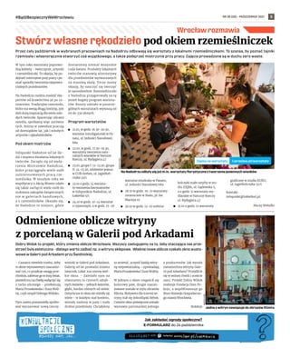 NR 38 (58) – PAŹDZIERNIK 2021
#BądźBezpiecznyWeWrocławiu 5
Jak zakładać ogrody społeczne?
E-FORMULARZ do 24 października
Wrocław rozmawia
Dobry Widok to projekt, który zmienia oblicze Wrocławia. Wszyscy zasługujemy na to, żeby otaczająca nas prze-
strzeń była estetyczna - dlatego warto zadbać np. o witryny sklepowe. Właśnie nowe oblicze zyskało okno wysta-
wowe w Galerii pod Arkadami przy Świdnickiej.
– Czasami niewiele trzeba, żeby
w oknie wystawowym zaaranżo-
wać coś, co przykuje uwagę prze-
chodnia, zabierze go w inny świat,
pozwoli mu na chwilę wyłączyć się
z ruchu ulicznego – przekonują
Maria Prusakowska i Zuza Woll-
ny, czyli zespół Dobrego Widoku.
Tym razem postanowiły spróbo-
wać wyczarować nową rzeczy-
wistość w Galerii pod Arkadami.
Galerię od lat prowadzi Jolanta
Janeczek. Lokal ma czterey wiel-
kie okna. – Zależało nam na
stworzeniu tu czterech odręb-
nych światów – pełnych kolorów,
głębi, bardzo różnych od siebie.
Dotychczas te okna nie różniły się
wiele - w każdym stał kredens,
wisiały zasłony w pasy i stały
drobne przedmioty. Chciałyśmy
to zmienić, uczynić każdą witry-
nę niepowtarzalną – opowiadają
Maria Prusakowska i Zuza Wollny.
W jednym z okien rozgościł się
kolorowy paw, drugie zaaran-
żowane zostało w stylu obrazów
Klimta. Motywem dla trzeciej wi-
tryny stał się dolnośląski Bebok.
Czwarte okno poświęcone zostało
wystawie patronackiej jednego
z producentów. Jak wyszła
metamorfoza witryny Gale-
rii pod Arkadami? Przejdźcie
się w wolnej chwili i oceńcie
sami. Projekt Dobry Widok
realizuje Fundacja Dom Po-
koju, a współfinansuje go
Biuro Rozwoju Gospodarcze-
go miasta Wrocławia.
Redakcja
Przez cały październik w wybranych pracowniach na Nadodrzu odbywają się warsztaty z lokalnymi rzemieślniczkami. To szansa, by poznać tajniki
rzemiosła i własnoręcznie stworzyć coś wyjątkowego, a także podejrzeć mistrzynie przy pracy. Zajęcia prowadzone są w duchu zero waste.
W tym roku warsztaty poprowa-
dzą kobiety - twórczynie, artystki
i rzemieślniczki. To okazja, by po-
dejrzeć mistrzynie przy pracy i po-
znać sposoby tworzenia niepowta-
rzalnych przedmiotów.
Na Nadodrzu można znaleźć eks-
pertów od krawiectwa aż po ra-
miarstwo. Tradycyjne rzemiosło,
które ma swoją długą historię, jest
dziś dużą inspiracją dla wielu mło-
dych twórców. Spacerując ulicami
osiedla, spotkamy więc zarówno
tych, którzy w zawodzie pracują
od dziesiątków lat, jak i młodych
artystów i rękodzielników.
Pod okiem mistrzów
Infopunkt Nadodrze od lat śle-
dzi i wspiera działania lokalnych
twórców. Zaczęło się od wyda-
rzenia Mistrzowie Nadodrza,
które przyciągnęło wiele osób
zainteresowanych pracą rze-
mieślnika. W zeszłym roku we
współpracy z Akcją Miasto udało
się także zachęcić wiele osób do
zrobienia zakupów świątecznych
nie w  galeriach handlowych,
a u rzemieślników. Okazało się,
że Nadodrze to miejsce, gdzie
dostaniemy niemal wszystkie
cuda świata. Produkty lokalnych
twórców stanowią alternatywę
dla przedmiotów wytwarzanych
na masową skalę. Teraz mamy
okazję, by nauczyć się tworzyć
je samodzielnie. Rzemieślniczki
z Nadodrza przygotowały na tę
jesień bogaty program warszta-
tów. Koszty udziału w poszcze-
gólnych warsztatach wynoszą od
60 do 330 złotych.
Program warsztatów
◼	 21.10, w godz. 16.30-20.30,
warsztat introligatorski w Pa-
nato, ul. Jedności Narodowej
68a
◼	 22.10, w godz. 17.30-19.30,
warsztaty tworzenia natu-
ralnych wianków w Naturze
Rzeczy, ul. Rydygiera 47
◼	 23.10, grupa I: 12-13.30, grupa
II: 14-15.30, zdobienie jeansu
w CUB clothes, ul. Jagielloń-
czyka 32/1
◼	 23.10 o godz. 14 warszta-
ty tworzenia fascynatorów
w Infopunkcie Nadodrze, ul.
Łokietka 5/1
	
◼ 24.10 w godz. 10-14 warsztat
z cyjanotypii, a w godz. 15-20
warsztat sitodruku w Panato,
ul. Jedności Narodowej 68a
	
◼ 28.10 w godz. 19-21 warsztaty
ceramiczne w Nado, pl. św.
Macieja 10
	
◼ 30.10 w godz. 12-15 srebrne
kolczyki małe sztyfty w stu-
diu ZIĘBA, ul. Gądowska 5,
a o godz. 11 warsztaty my-
dlarskie w Naturze Rzeczy
ul. Rydygiera 47
	
◼ 31.10 o godz. 12 warsztaty
graficzne w studiu KUKU,
ul. Jagiellończyka 32/1
Kontakt:
infopunkt@lokietka5.pl.
Maciej Wołodko
Stwórz własne rękodzieło pod okiem rzemieślniczek
Odmienione oblicze witryny
z porcelaną w Galerii pod Arkadami
Jedna z witryn nawiązuje do obrazów Klimta
AUTOR
Na Nadodrzu odbyły się już m.in. warsztaty florystyczne z tworzenia jesiennych wianków
BARTEK
CIBA
BARTEK
CIBA
l.wroclaw.pl/warsztaty
Zapisy na warsztaty
 