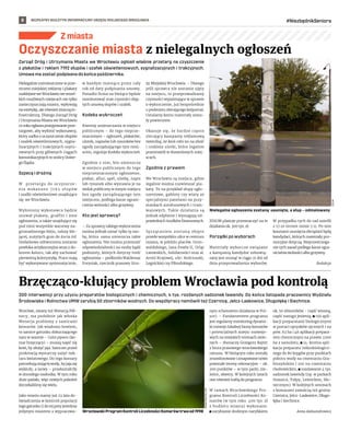 BEZPŁATNY BIULETYN INFORMACYJNY URZĘDU MIEJSKIEGO WROCŁAWIA #NiezbędnikSeniora
8
Z miasta
Zarząd Dróg i Utrzymania Miasta we Wrocławiu ogłosił właśnie przetarg na czyszczenie
z plakatów i reklam 7192 słupów i szafek oświetleniowych, sygnalizacyjnych i trakcyjnych.
Umowa ma zostać podpisana do końca października.
Nielegalnie rozmieszczone w prze-
strzeni miejskiej reklamy i plakaty
rozklejane we Wrocławiu we wszel-
kich możliwych miejscach nie tylko
zanieczyszczają miasto, wpływają
na estetykę, ale również niszczą in-
frastrukturę. Dlatego Zarząd Dróg
i Utrzymania Miasta we Wrocławiu
co roku ogłasza postępowanie prze-
targowe, aby wyłonić wykonawcę,
który zadba o oczyszczenie słupów
i szafek oświetleniowych, sygna-
lizacyjnych i trakcyjnych usytu-
owanych przy głównych ciągach
komunikacyjnych w stolicy Dolne-
go Śląska.
Szpecą i drażnią
W  przetargu do oczyszcze-
nia wskazano 7192 słupów
i szafki oświetleniowe znajdujące
się we Wrocławiu.
Wyłoniony wykonawca będzie
usuwał plakaty, graffiti i inne
ogłoszenia, a także znajdujące się
pod nimi wszystkie warstwy na-
gromadzonego kleju, taśmy kle-
jącej, zużytych gum do żucia itd.
Dodatkowo odtworzona zostanie
powłoka antykorozyjna wraz z do-
borem koloru, tak aby zachować
pierwotną kolorystykę. Prace mają
być wykonywane systematycznie,
w każdym miesiącu przez cały
rok od daty podpisania umowy.
Ponadto firma na bieżąco będzie
monitorować stan czystości obję-
tych umową słupów i szafek.
Kodeks wykroczeń
Kwestię umieszczania w miejscu
publicznym – do tego nieprze-
znaczonym – ogłoszeń, plakatów,
ulotek, napisów lub rysunków bez
zgody zarządzającego tym miej-
scem, reguluje Kodeks wykroczeń.
Zgodnie z nim, kto umieszcza
w miejscu publicznym do tego
nieprzeznaczonym ogłoszenie,
plakat, afisz, apel, ulotkę, napis
lub rysunek albo wystawia je na
widok publiczny w innym miejscu
bez zgody zarządzającego tym
miejscem, podlega karze ograni-
czenia wolności albo grzywny.
Kto jest sprawcą?
– Za sprawcę takiego wykroczenia
można jednak uznać tylko tę oso-
bę, która sama umieszcza takie
ogłoszenia. Nie można przenosić
odpowiedzialności na osoby bądź
podmioty, których dotyczy treść
ogłoszenia – podkreśla Waldemar
Forysiak, rzecznik prasowy Stra-
ży Miejskiej Wrocławia. – Dlatego
jeśli sprawca nie zostanie ujęty
na miejscu, to przeprowadzamy
czynności wyjaśniające w sprawie
o wykroczenie, już bezpośrednio
u podmiotu zlecającego kolportaż.
Ustalamy komu materiały zosta-
ły powierzone.
Okazuje się, że bardzo często
zlecający kampanię reklamową
twierdzą, że ktoś robi im na złość
i rozkleja ulotki, które legalnie
pozostawili w dozwolonych miej-
scach.
Zgodnie z prawem
We Wrocławiu są miejsca, gdzie
legalnie można rozwieszać pla-
katy. To na przykład słupy ogło-
szeniowe, gabloty czy wiaty ze
specjalnymi panelami na przy-
stankach autobusowych i tram-
wajowych. Takie działania są
jednak odpłatne i wymagają od-
powiednich środków finansowych.
Sprzątaniem zostaną objęte
przede wszystkim ulice w centrum
miasta, w pobliżu placów: Grun-
waldzkiego, Jana Pawła II, Orląt
Lwowskich, Solidarności oraz al.
Armii Krajowej, ulic: Kościuszki,
Legnickiej czy Piłsudskiego.
ZDiUM planuje przeznaczyć na te
działania ok. 300 tys. zł.
Porządki po wyborach
Materiały wyborcze związane
z kampanią kandydat zobowią-
zany jest usunąć w ciągu 21 dni od
dnia przeprowadzenia wyborów.
W przypadku tych do rad osiedli
z 17.10 termin minie 7.11. Po nim
kosztami usunięcia obciążani będą
kandydaci, których materiały pro-
mocyjne dotyczą. Nieprzestrzega-
nie tych zasad podlega karze ogra-
niczenia wolności albo grzywny.
Redakcja
ZDIUM
200 interwencji przy użyciu preparatów biologicznych i chemicznych, 4 tys. rozdanych sadzonek lawendy. Do końca listopada pracownicy Wydziału
Środowiska i Rolnictwa UMW zarybią 50 zbiorników wodnych. Do współpracy namówili też Czernicę, Jelcz-Laskowice, Długołękę i Siechnice.
Wrocław, zwany też Wenecją Pół-
nocy, ma podobnie jak włoska
Wenecja problemy z samicami
komarów. Jak wiadomo bowiem,
to samice gatunku dokuczającego
nam w sezonie – Culex pipiens (ko-
mar brzęczący) – muszą napić się
krwi, by złożyć jaja. Samcom przed
prokreacją wystarczy zażyć nek-
taru kwiatowego. Do tego komary
potrzebują stojącej wody, by jaja się
wykluły, a larwy – przekształciły
w dorosłego osobnika. W tym roku
dużo padało, więc nowych pokoleń
doczekaliśmy się wielu.
Jako miasto mamy już 23 lata do-
świadczenia w kontroli populacji
tego gatunku (i do tej pory jesteśmy
jedynym miastem z wypracowa-
nym schematem działania w Pol-
sce). – Fundamentem programu
jest regularny monitoring dynami-
ki rozwoju lokalnej fauny komarów
i potencjalnych miejsc rozwojo-
wych na miejskich terenach zielo-
nych – tłumaczy Grzegorz Rajter
z biura prasowego wrocławskiego
ratusza. W bieżącym roku zostały
zmonitorowane i zmapowane nowo
powstałe tereny rekreacyjne – ok.
200 punktów – w tym parki, zie-
leńce, skwery. W kolejnych latach
one również trafią do programu.
W ramach Wrocławskiego Pro-
gramu Kontroli Liczebności Ko-
marów (w tym roku 400 tys. zł
z budżetu miasta) wykonano:
◼ zarybianie drobnym narybkiem
ok. 50 zbiorników - część wiosną,
część nastąpi jesienią, ◼ 150 apli-
kacji preparatami biologicznymi
w postaci oprysków ręcznych i na
pow. 63 ha i 46 aplikacji prepara-
tem chemicznym na prawie 2200
ha z samolotu, ◼ 14-krotna apli-
kacja preparatu mikrobiologicz-
nego do 80 kręgów przy punktach
poboru wody na cmentarzu Gra-
biszyńskim i 100 na cmentarzu
Osobowickim, ◼ rozdawanie 4 tys.
sadzonek lawendy (np. w parkach
Staszica, Tołpy, Leśnickim, Sło-
necznym). W kolejnych sezonach
z komarami zawalczą też gminy:
Czernica, Jelcz-Laskowice, Długo-
łęka i Siechnice.
Anna Aleksandrowicz
Oczyszczanie miasta z nielegalnych ogłoszeń
Brzęcząco-kłujący problem Wrocławia pod kontrolą
WWW.FREEPIK.COM
Wrocławski Program Kontroli Liczebności Komarów trwa od 1998
Nielegalne ogłoszenia zostaną usunięte, a słup – odmalowany
 