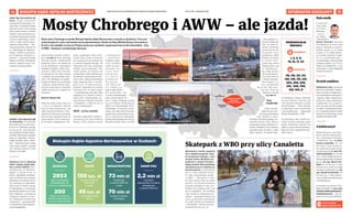 BEZPŁATNY BIULETYN INFORMACYJNY URZĘDU MIEJSKIEGO WROCŁAWIA NR 44 (110) – GRUDZIEŃ 2022
14 15
INFORMATOR OSIEDLOWY INFORMATOR OSIEDLOWY
Nowe mosty Chrobrego na osiedlu Biskupin-Sępolno-Dąbie-Bartoszowice rosną jak na drożdżach. Trwa usta-
wianie drugiej ich części nad kanałem przeciwpowodziowym. Rośnie też Aleja Wielkiej Wyspy, która połączy
Krzyki z tym osiedlem. Co jeszcze? Pewien skuteczny nastolatek zorganizował tam też dla rówieśników – dzię-
ki WBO – skatepark z prawdziwego zdarzenia.
Koszt budowy mostów Chrobre-
go to 70 mln zł. Nowe powstają
tuż koło starych, zabytkowych
przepraw, które nie nadają się
już do eksploatacji. Mieszkańcy
Biskupina, Sępolna, Dąbia i Bar-
toszowic będą mieli wkrótce
do dyspozycji nie tylko jezdnie
i chodniki, ale też ścieżki rowe-
rowe. Nie zabraknie też wydzie-
lonego torowiska dla tramwajów
i buspasa, dzięki którym pasa-
żerowie komunikacji miejskiej
szybko dostaną się z Sępolna na
Swojczyce.
Jeszcze więcej stali
Północna część mostu waży 267
t i ma 52 m długości. Montaż
był nie lada wyzwaniem. Jak
mówi Krzysztof Świercz z Wro-
cławskich Inwestycji potrzebna
była do tego specjalna barka ze
wspornikami, która kotwiczy-
ła na kanale żeglugowym. Naj-
pierw „zepchnięto” most w kie-
runku rzeki, potem centymetr
po centymetrze przesuwano go
w stronę drugiego brzegu. Od
kilkunastu dni trwa ustawianie
drugiej części przeprawy. Tym
razem jednak nie będzie ona
przepychana, tylko budowana na
specjalnych rusztowaniach wbi-
tych w dno. Stalowa konstrukcja
waży, bagatela, 680 t i ma dłu-
gość 153 m. W sumie na prze-
prawach i dojazdach do mostów
powstanie 877 m nowej jezdni
– przebudowany zostanie układ
drogowy na ul. Monte Cassino,
Marca Polo i Monopolowej, po-
nad kilometr dróg dla rowerów
i chodników, a także do 330 m
torów tramwajowych.
AWW – już bez wahadła
Niemniej najbardziej oczekiwa-
ną budową jest Aleja Wielkiej
Wyspy, która połączy Krzyki
z Biskupinem
i S ę p o l n e m .
Drogowcy skoń-
c z y l i u k ł a d a ć
asfalt na połu-
dniowym od-
c i n k u D e m -
b o w s k i e g o .
T o d o b r a
w i a d o m o ś ć
d l a k i e r o w -
ców, którzy już
w w sobotę 3.12
będą mogli jeździć
bez przeszkód, czy-
li ruchu wahadłowego,
przez skrzyżowanie tej
ulicy z Aleją. Niedługo zacznie
się też budowa skrzyżowania
AWW z ul. Olszewskiego i Wró-
blewskiego. To oznacza utrud-
nienia, ale tylko dla kierowców,
pasażerowie komunikacji miej-
skiej, a konkretnie tramwajów,
pojadą Olszewskiego bez zmian.
Wszystko dzięki temu, że MPK
Alejki Olgi Boznańskiej jak
nowe. Dzięki inicjatywie
mieszkańców Biskupina, Za-
rząd Dróg i Utrzymania Miasta
odnowił w tym roku kolejną
część alejek znanej, polskiej
malarki. Część spacerowej tra-
sy zyskała nową nawierzchnię
z betonu asfaltowego, oświe-
tlenie, a także system odpro-
wadzania deszczówki. – Wy-
remontowaliśmy odcinek od
ul. Orłowskiego do Rodakow-
skiego. Zadanie zrealizowa-
no z Programu Inicjatyw Lo-
kalnych – informuje Klaudia
Piątek ze ZDiUM. Mieszkańcy
zebrali i wpłacili 10 proc. po-
trzebnej na remont kwoty.
Dziadek, czyli najstarszy dąb
we Wrocławiu. W obwodzie
liczy sobie 644 cm, jest wyso-
ki na 17 m. Naukowcy szacują,
że ma 440 lat. Stoi samotnie
przy budynku Ośrodka Szkole-
niowego Państwowej Inspekcji
Pracy, ul. Kopernika 5. W prze-
szłości Dziadek często „choro-
wał”. Wszystko przez owady
(koziorogi, kołatki) i grzyby
(np. żółciak siarkowy), które
żerują na staruszku.
Najstarsze zoo w aktualnej
Polsce i jedyny miejski zaby-
tek na liście UNESCO. Wro-
cławskie zoo, ul. Wróblew-
skiego 1-5, ma już 157 lat. To
jedno z najchętniej odwiedza-
nych na świecie, też z powodu
afrykarium. Jest domem dla 12
tys. zwierząt 1100 gatunków.
Hala Stulecia Maksa Berga,
ul. Wystawowa 1, w momencie
powstania ponad sto lat temu
była budowlą o największej
rozpiętości kopuły na świe-
cie. Poświęcono jej wiele prac
naukowych, „występowała”
w powieściach, bywa matema-
tyczną łamigłówką.
Radaosiedla
Przewodni-
czący Rady
O s i e d l a
Biskupin-
- S ę p o -
lno-Dąbie-
-Bartoszowice
Marek Zalewski zaprasza
mieszkańców do biura rady
przy ul. Pautscha 4 w ponie-
działki w godz. 10-15 i środy
w godz. 9-13. Radni dyżuru-
ją w każdy czwartek w godz.
16-19, a przewodniczący –
w każdą drugą i ostatnią środę
miesiąca w godz. 15.30-16.30.
Telefon do siedziby RO: 71 345
28 83, adres e-mail: biskupin@
osiedla.wroclaw.pl.
Strażnikosiedlowy
Włodzimierz Pusz, kierownik
Referatu Strażników Osiedlo-
wych, pomoże w każdej spra-
wie mieszkańcom Biskupina-
-Sępolna-Dąbia-Bartoszowic.
Można do niego telefonować
w godzinach 7.20-14 pod nu-
mer: 600 908 508 lub napisać
na adres: straż@smwroclaw.
pl. W sprawach pilnych należy
dzwonić do dyżurnego Straży
Miejskiej Wrocławia 986.
4dzielnicowych
Wielka Wyspa to rejon dzia-
łania czterech funkcjonariu-
szy z Komisariatu Wrocław-
-Śródmieście. Są to: st. sierż.
Bartosz Zołoteńki, tel. 601
810 793, e-mail: dzielnico-
wy.srodmiescie10@wroclaw.
wr.policja.gov.pl; st. sierż. Mi-
chał Strączkowski, tel. 601 811
457, e-mail: dzielnicowy.srod-
miescie12@wroclaw.wr.policja.
gov.pl, mł. asp. Marcin Gru-
dzień, tel. 601 810 927, e-mail:
dzielnicowy.srodmiescie9@
wroclaw.wr.policja.gov.pl i mł.
asp. Konrad Tyczkowski, tel.
601 810 553, e-mail: dzielni-
cowy.srodmiescie11@wroclaw.
wr.policja.gov.pl.
Do którego się zwrócić? Naj-
lepiej sprawdzić na wroc.city/
DzielnicowiBiskupinSepolno-
DabieBartoszowice – tam wy-
pisane są ich rejony służbowe.
TOMASZ
HOŁOD
(4)
Za dwa tygodnie
Gądów-Popowice Płd.
i Wrocławskie In-
westycje połączyły
siły i w czasie re-
montu torowiska
wymieniono też
wszystkie sieci
podziemne. AWW
biegnie od węzła
n a A r m i i K r a -
jowej nad rzeką
Oławą, potem nad
ul. Międzyrzec-
ką i Odrą. Kończy
się na skrzyżowa-
niu Mickiewicza
i Paderewskiego.
Ma długość 3,4
km i pojedziemy
nią za rok, czyli jesie-
nią 2023. Koszt jej
budowy to ponad
234 mln zł.
Staw
wypięknieje
Dobra wiado-
mość dla tych, któ-
rzy lubią przechadzać
się w okolicy ul. Kazi-
mierskiej. W ładną pogodę, nie-
zależnie od pory roku, lubią tu
przychodzić mamy z dziećmi, se-
niorzy i młodzież. Ale to miejsce
upatrzyły sobie też ptaki, a także
żaby i ropuchy. Te ostatnie chęt-
nie składają tu skrzek. Ponieważ
są pod ochroną, zrobiono dla
nich specjalne przejścia z parku
Szczytnickiego. – Staw zostanie
w przyszłym roku oczyszczony
i uporządkowany – zapowiada
Marek Szempliński z ZZM.
W przyszłym roku osiedle do-
czeka się także wymiany części
ławek, oświetlona zostanie też
alejka w parku Bartoszowickim.
Będą też nowe nasadzenia krze-
wów i drzew.
Mieszkańcy osiedla angażują
się w miejskie programy. Dzię-
ki inicjatywie jednego z nich
Zarząd Zieleni Miejskiej wy-
budował w ramach Wrocław-
skiego Budżetu Obywatelskiego
skatepark przy ul. Canaletta na
Bartoszowicach. Za projektem
stoi 17-letni Dominik Kierec-
ki, lider zwycięskiego projek-
tu WBO. – Marzyłem o tym,
by takie miejsce było na moim
osiedlu. W rozreklamowaniu
pomysłu pomagał mi tata, zro-
biliśmy też wstępny szkic, jak
ma to wyglądać. Od zeszłego
roku można ze skateparku ko-
rzystać – opowiada Dominik. Na
torze są specjalne przeszkody
do nauki tricków na deskorolce
i oświetlenie. Inwestycja kosz-
towała blisko 800 tys. zł.
Skatepark z WBO przy ulicy Canaletta
Mosty Chrobrego i AWW – ale jazda!
BISKUPIN-DĄBIE-
SĘPOLNO-
BARTOSZOWICE
KSIĘŻE
PRZEDMIEŚCIE
OŁAWSKIE
PLAC
GRUNWALDZKI
ZACISZE-
ZALESIE-
SZCZYTNIKI
STRACHOCIN-
SWOJCZYCE-
WOJNÓW
BISKUPIN-DĄBIE-SĘPOLNO-BARTOSZOWICE INFORMATOR OSIEDLOWY
Nowe mosty Chrobrego na wizualizacji WI BudowaAleiWielkiejWyspy,robotywokolicyOlszewskiego
Stawprzyul.Kazimierskiejzostanieoczyszczonyw2023r.
KOMUNIKACJA
MIEJSKA
TRAMWAJE
1, 2, 4, 9,
10, 16, 17, 33
AUTOBUSY
115, 118, 121, 131,
145, 146, 151, 241,
253, 255, 259,
315, 345, 709,
921, 941, D
Biskupin-Dąbie-Sępolno-Bartoszowice w liczbach
EDUKACJA
2853
dzieci w żłobkach,
przedszkolach, SP
i w XI LO, ul. Spółdzielcza
200
miejsc w nowej sie-
dzibie Przedszkola 147
przy ul. Jackowskiego
ZMIEŃ PIEC
2,2 mln zł
wymiana
kopciuchów na piece
ekologiczne
w latach 2020-22
INFRASTRUKTURA
73 mln zł
inwestycje
w latach 2019-22,
z tego
70 mln zł
budowa mostów
Chrobrego
ZIELEŃ
150 tys. zł
łącznie w latach
2019-2021,
z czego
45 tys. zł
na program Złap
deszcz
 