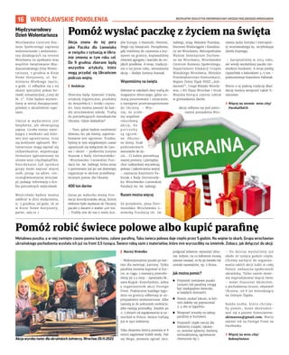 BEZPŁATNY BIULETYN INFORMACYJNY URZĘDU MIEJSKIEGO WROCŁAWIA
16
Międzynarodowy
Dzień Wolontariusza
Wrocławskie Centrum Roz-
woju Społecznego zaprasza
wolontariuszki i wolontariu-
szy działających na terenie
Wrocławia na spotkanie oraz
wspólne świętowanie Mię-
dzynarodowego Dnia Wolon-
tariusza. 5 grudnia w Kinie
Nowe Horyzonty, ul. Ka-
zimierza Wielkiego 19a/21,
o godz. 17 odbędzie się z tej
okazji specjalny pokaz ko-
medii romantycznej „Listy do
M. 5”. Film będzie wyświe-
tlany w wersji dwujęzycznej:
polskiej z ukraińskimi napi-
sami.
Udział w wydarzeniu jest
bezpłatny, ale obowiązują
zapisy. Liczba miejsc wyni-
kająca z wielkości sali kino-
wej jest ograniczona, liczy
się kolejność zgłoszeń. Wo-
lontariusze mogą zapisać się
indywidualnie, wypełniając
formularz zgłoszeniowy na
stronie wroc.city/ZapisyFilm.
Koordynator lub opiekun
grupy może zapisać więcej
osób, pisząc na adres: cen-
trum@wolontariat.wroclaw.
pl, podając informację o licz-
bie potrzebnych wejściówek.
Wejściówki będzie można
odebrać w dniu wydarzenia,
tj. 5 grudnia, od godz. 16.30
w Kinie Nowe Horyzonty,
parter, sala nr 1.
WROCŁAWSKIE POKOLENIA
Akcja znana do tej pory
jako Paczka dla Lwowiaka
w związku z sytuacją w Ukra-
inie zmienia w tym roku cel.
Do 9 grudnia zbierane będą
wszystkie artykuły, które
mogą przydać się Ukraińcom
podczas wojny.
I Redakcja
Zbierane będą: żywność trwała,
artykuły higieniczne, produkty
do dezynfekcji i środki czysto-
ści. Dary można zanosić do każ-
dej wrocławskiej szkoły. Trafią
do potrzebujących mieszkańców
Ukrainy. Gdzie dokładnie?
– Tam, gdzie będzie możliwość
dowozu, bo, jak wiemy, zapotrze-
bowanie jest ogromne. Trudno,
byśmy w tym wyjątkowym czasie
ograniczali się wyłącznie do Lwo-
wa i okolic – podkreśla Justyna
Staszak z Rady Dortmundzko-
-Wrocławsko-Lwowskiej Fun-
dacji im. św. Jadwigi, która wraz
z partnerami już po raz dziewiąty
organizuje w okresie przedświą-
tecznym pomoc dla Ukrainy.
400 ton darów
Zaraz po wybuchu wojny Fun-
dacja koordynowała akcję, której
efektem było wysłanie do Ukrainy
paczki z darami o wadze 400 ton.
– Trafiły one do nas z wielu kra-
jów Europy: z Holandii, Niemiec,
Belgii czy Szwajcarii. Początkowo,
gdy mieliśmy do czynienia z kry-
zysem na granicy, kupowaliśmy
również agregaty i warniki do cie-
płych posiłków. A teraz, tradycyj-
nie o tej porze roku, wznawiamy
akcję – dodaje Justyna Staszak.
Wspomóżmy na święta
Zebrane w szkołach dary trafią do
magazynu zbiorczego, gdzie zo-
staną posortowane i oznaczone,
a następnie przetransportowane
do Ukrainy. – Wie-
rzę, że zrobi-
my wspólnie
rekordową
akcję, bo
p o t r z e b y
są ogrom-
ne. Zburzo-
ne domy, brak
podstawowych
warunków do ży-
cia… Ci ludzie potrzebują
naszej pomocy i pieniędzy,
choć najbardziej wyczekują
pokoju i zakończenia wojny
– zaznacza Kazimierz Pa-
bisiak z Rady Dortmundz-
ko-Wrocławsko-Lwowskiej
Fundacji im. św. Jadwigi.
Razem można więcej
Za projektem, poza Dort-
mundzko-Wrocławsko-L-
wowską Fundacją im. św.
Jadwigi, stoją: Miejskie Przedsię-
biorstwo Wodociągów i Kanaliza-
cji we Wrocławiu, Metropolitalne
Wyższe Seminarium Duchow-
ne we Wrocławiu, Wrocławskie
Centrum Rozwoju Społecznego,
Departament Edukacji Urzędu
Miejskiego Wrocławia, Miejskie
Przedsiębiorstwo Komunikacji,
Region Dolny Śląsk NSZZ „Soli-
darność”, Urząd Miejski Wrocła-
wia, 1 KS Ślęza Wrocław i Straż
Miejska biorąca czynny udział
w gromadzeniu darów.
Akcja odbywa się pod patro-
natem prezydenta Wro-
cławia Jacka Sutryka i metropoli-
ty wrocławskiego ks. arcybiskupa
Józefa Kupnego.
– Zaczynaliśmy w 2014 roku,
ale wtedy wysłaliśmy paczki nie-
wielkim busikiem. A teraz jeżdżą
ciężarówki z ładunkiem 4-5 ton –
podsumowuje Kazimierz Pabisiak.
Warto o tę piękną tradycję dbać.
Akcję można wesprzeć także fi-
nansowo.
› Więcej na stronie wroc.city/
PaczkaDlaUA
Pomóż wysłać paczkę z życiem na święta
MA
T.
OR
GA
NIZ
ATO
RA
Metalowa puszka, a w niej zwinięte ciasno pasma kartonu, zalane parafiną. Taka świeca polowa daje ciepło przez 5 godzin. Na wojnie to skarb. Grupa wrocławian
ukraińskiego pochodzenia wysłała ich już na front 3,5 tysiąca. Świece robią sami z materiałów, które inni wyrzuciliby na śmietnik. Zobacz, jak dołączyć do akcji.
I Maciej Wołodko
– Wykorzystujemy puszki po kar-
mie dla zwierząt, kartony. Tylko
parafinę musimy kupować w hur-
cie, w ciągu 3 miesięcy przerobi-
liśmy jej 2,5 tony – opowiada Ok-
sana Kuguk-Kravchyshyn, jedna
z organizatorek akcji Foreign
Front. Praktycznie każdego tygo-
dnia na granicy odbierają je za-
przyjaźnieni wolontariusze. Albo
zawożą je do jednostek osobiście,
albo nadają przesyłkę. Zwykle po
2-3 dniach od zapakowania w sa-
mochód w Polsce, świece trafiają
już w ręce żołnierzy.
Taka okopowa świeca pozwala w 8
minut zagotować kubek wody. Pali
się długo, pozwala ogrzać ręce,
podgrzać jedzenie, wysuszyć ubra-
nie. Jedyne, na co żołnierze muszą
zawsze uważać, to by jej światło nie
zostało zauważone, np. z drona.
Jak można pomóc?
◼ Przynieść metalowe puszki
(umyte) lub parafinę (mogą
być niedopalone świeczki,
w każdych ilościach).
◼ Pomóc szukać lokum, w któ-
rym dałoby się popracować
3-4 dni w tygodniu.
◼ Wesprzeć zrzutkę na zakup
parafiny w hurtowni.
◼ Przynieść ciepłe rzeczy dla
żołnierzy (czapki, rękawi-
ce, zimowe śpiwory, bieliznę
termoaktywną, ogrzewacze
chemiczne itp.).
– Do dzisiaj wysłaliśmy już
około 20 tysięcy godzin ciepła.
Chcemy zachęcić do organizo-
wania takich akcji ludzi w całej
Polsce, zwłaszcza społeczność
ukraińską. Tylko razem może-
my wyprodukować więcej świec
– mówi Stanislav Akimchev,
z pochodzenia Gruzin, obywatel
Ukrainy, od 8 lat mieszkający
na Dolnym Śląsku.
Każda osoba, która chciała-
by pomóc, może skontakto-
wać się z panem Stanislavem:
akimastas@gmail.com. Warto
zajrzeć też na Foreign Front na
Facebooku.
› Więcej na wroc.city/
RobmySwiece
Pomóż robić świece polowe albo kupić parafinę
OLEKSANDR
POLIAKOVSY
Akcja wyrobu świec dla ukraińskich żołnierzy, Wrocław 20.11.2022
 