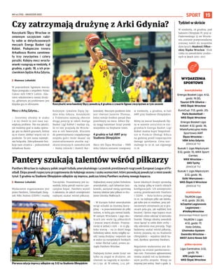 NR 44 (110) – GRUDZIEŃ 2022
19
SPORT
Koszykarki Ślęzy Wrocław ze
zmiennym szczęściem radzi-
ły sobie w dotychczasowych
meczach Energa Basket Ligi
Kobiet. Podopieczne trenera
Arkadiusza Rusina zanotowa-
ły trzy zwycięstwa i cztery
porażki. Kolejny mecz wrocła-
wianki rozegrają w niedzielę, 4
grudnia, o godz. 18, a ich prze-
ciwnikiem będzie Arka Gdynia.
I Mateusz Lubański
W poprzednim ligowym meczu
Ślęza przegrała z zespołem Polski
Cukier AZS UMCS Lublin. Zda-
niem szkoleniowca naszej druży-
ny, głównym jej problemem jest
kiepska gra w ofensywie.
Mecz z Arką Gdynia...
– Jesteśmy ubodzy w ataku
i w tej chwili to jest nasz naj-
większy problem. Nie ma jakości,
nie możemy grać w ataku opiera-
jąc grę na dwóch graczach, którzy
są w stanie zdobyć więcej niż 10
punktów. To jest nasza najwięk-
sza bolączka. Zdecydowanie bra-
kuje nam strzelca – podsumował
Arkadiusz Rusin.
Kolejnym rywalem Ślęzy bę-
dzie Arka Gdynia. Koszykarki
z Trójmiasta zajmują obecnie
drugą pozycję w tabeli Energa
Basket Ligi Kobiet i wydaje się,
że to one przyjadą do Wrocła-
wia w roli faworytek. Kluczem
do powstrzymania rozpędzonego
zespołu gości może okazać się
zneutralizowanie atutów naj-
skuteczniejszych zawodniczek
– Haley Górecki i Kamili Bor-
kowskiej. Mocnym punktem Arki
jest również Jasmine Thomas,
która notuje średnio ponad dwa
przechwyty na mecz. Kibice Ślę-
zy mogą natomiast liczyć przede
wszystkim na Stephanie Jones.
4 grudnia w hali AWF przy
Stadionie Olimpijskim
Mecz 1KS Ślęza Wrocław – VWB
Arka Gdynia zostanie rozegrany
w niedzielę, 4 grudnia, w hali
AWF przy Stadionie Olimpijskim.
Bilety na mecze koszykarek Ślę-
zy w sezonie 2022/2023 w roz-
grywkach Energa Basket Ligi
Kobiet można kupić bezpośred-
nio w Punkcie Obsługi Kibica
na godzinę przed rozpoczęciem
danego spotkania. Cena nor-
malnego to 30 zł, zaś ulgowego
15 zł.
Panthers Wrocław to najlepszy polski zespół futbolu amerykańskiego i uczestnik prestiżowych rozgrywek European League of Fo-
otball. Ekipa powoli rozpoczyna przygotowania do kolejnego sezonu i szuka wzmocnień, które pozwolą jej powalczyć o mistrzowski
tytuł. 3 grudnia na Stadionie Olimpijskim odbędzie się impreza, podczas której Panthers wyłonią nowego kopacza.
I Mateusz Lubański
Wydarzenie organizowane jest
przez Panthers, Dolnośląski Zwią-
zek Piłki Nożnej (DZPN) i markę
Tarczyński. Poszukiwany jest za-
wodnik, który potrafi mocno i pre-
cyzyjnie kopać. Panthers wyszli
z założenia, że takich umiejętności
najlepiej szukać wśród piłkarzy.
Najbardziej znany polski futbolista
amerykański, czyli Sebastian Jani-
kowski, zaczynał swoją sportową
karierę właśnie jako piłkarz w dru-
żynie Górnika Wałbrzych.
– W Europie futbol amerykański
wciąż uchodzi za niszową dyscy-
plinę – w przeciwieństwie do piłki
nożnej, w którą gra niemal każdy.
W samym Wrocławiu i jego oko-
licach jest wiele lig piłkarskich
i jeszcze więcej drużyn. Przynaj-
mniej w jednej z nich – w co głę-
boko wierzę – na co dzień biega
futbolowy talent, który mógłby za-
silić naszą drużynę i wspomóc nas
w walce na europejskich boiskach
– mówi Michał Latoś, prezes za-
rządu Panthers Wrocław.
Najlepszy kicker może liczyć nie
tylko na angaż w drużynie, ale
również na nagrodę w wysoko-
ści 5 tys. zł. W sobotę, 3.12, pił-
karze lokalnych drużyn sprawdzą
się, kopiąc piłkę w trzech różnych
konfiguracjach. Ich umiejętności
ocenią przedstawiciele Panthers
i DZPN. – Rola kickera polega
m.in. na wykopie piłki tak daleko,
jak tylko jest to możliwe, przy jed-
noczesnym utrzymaniu jej w gra-
nicach pola gry, jak najbliżej linii
bocznej. Oprócz tego kopacz musi
również celnie uderzać w kierunku
bramki. Dlatego idealny zawodnik
musi łączyć w sobie dwie cechy –
siłę uderzenia oraz precyzję. Tego
będziemy szukać wśród piłkarzy,
którzy pojawią się na Stadionie
Olimpijskim – wyjaśnia Jakub Sa-
mel, dyrektor sportowy Panthers.
Regulamin wydarzenia jest do-
stępny na stronie pantherswroc-
law.com. Formularz zgłoszeniowy
można znaleźć też na facebooko-
wym profilu zespołu. Wstęp na
imprezę jest wolny. Start o godz. 9.
Czy zatrzymają drużynę z Arki Gdynia?
Pantery szukają talentów wśród piłkarzy
1KS
ŚLĘZA
WROCŁAW
Koszykarki wrocławskiej Ślęzy powalczą 4 grudnia o czwarte ligowe zwycięstwo w tym sezonie
PANTHERS
WROCŁAW
Pierwsza edycja imprezy odbędzie się 3.12 na Stadionie Olimpijskim
Tydzieńwskrócie
W niedzielę, 18 grudnia, pod
balonem Olimpijski FC przy al.
Paderewskiego 35 we Wrocła-
wiu zostanie przeprowadzony
zimowy nabór do zespołów
dziecięcych Akademii Piłkar-
skiej Śląska Wrocław. Klub
czeka na zawodników urodzo-
nych w latach 2010-2017.
WYDARZENIA
SPORTOWE
koszykówka
Energa Basket Liga: 4.12,
godz. 19.30,
Tauron GTK Gliwice –
WKS Śląsk Wrocław
EuroCup: 7.12, godz. 20,
Paris Basketball –
WKS Śląsk Wrocław
Energa Basket Liga
Kobiet: 4.12, godz. 18,
Wielofunkcyjna Hala
Sportowa AWF
Ślęza Wrocław –
VBW Arka Gdynia
(EMOCJE TV)
Suzuki 1. Liga Mężczyzn:
3.12, godz. 15, WKK Sport
Center,
WKK Wrocław –
GKS Tychy
(EMOCJE TV)
Suzuki 1. Liga Mężczyzn:
3.12, godz. 18,
Dziki Warszawa –
WKS Śląsk II Wrocław
(EMOCJE TV)
siatkówka
TAURON Liga:
4.12, godz. 20.30,
IŁCapital Legionovia
Legionowo –
#VolleyWrocław
(transmisja Polsat Sport)
TAURON 1. Liga:
4.12, godz. 17,
Hala Orbita,
Chemeko-System
Gwardia Wrocław –
MKST Astra Nowa Sól
piłka ręczna
Liga Centralna: 3.12,
godz. 19,
KPR Legionowo –
WKS Śląsk Wrocław
 
