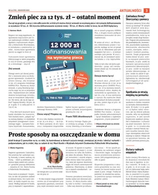 NR 44 (110) – GRUDZIEŃ 2022
3
AKTUALNOŚCI
Zaczął się grudzień, a wraz z nim odliczanie dni, w których można złożyć wniosek na wymianę pieca i otrzymanie dofinansowania
w wysokości 12 tys. zł. Od stycznia dofinansowanie wyniesie mniej – 10 tys. zł. Warto zrobić to teraz, bo od 2024 będą kary.
I Bartosz Moch
Eksperci nie mają wątpliwości, że
ogrzewanie kopciuchem jest te-
raz najdroższym źródłem ciepła.
Zgodnie z wyliczeniami eksper-
tów z Politechniki Wrocławskiej,
w mieszkaniu o powierzchni 50
mkw., roczny koszt ogrzewania
piecem na węgiel to 6000 zł.
Tymczasem koszt ogrzewania
elektrycznego w takim przypadku
to 1933 zł rocznie, gazowego 865
zł, a centralnego – 2640 zł.
Złóż wniosek
Dlatego warto już dzisiaj pomy-
śleć o wymianie pieca na ekolo-
giczne ogrzewanie. Grudzień to
ostatni miesiąc, aby otrzymać
12 tys. zł z programu miejskiego
KAWKA Plus. Wystarczy złożyć
wniosek, a samą likwidacją kop-
ciucha zająć się już w przyszłym
roku. Najważniejsze jest jednak
złożenie kompletnego wniosku,
wraz ze wszystkimi załącznika-
mi. Nie wiesz, jak się do tego za-
brać? Zapytaj doradcy. Od pon. do
pt. w godz. 8-15 czeka pod tel. 71
799 67 99.
– Przy obecnych kosztach życia
każda złotówka ma znaczenie.
Tym bardziej warto „załapać się”
na wyższą dopłatę i w niedalekiej
przyszłości zrezygnować z kosz-
townego węgla – namawia Kata-
rzyna Szymczak-Pomianowska,
dyrektor Departamentu Zrówno-
ważonego Rozwoju UMW.
Chcesz więcej? Pospiesz się
W 2023 roku dopłata wyniesie do
10 tys. zł, a w 2024 r. – do 8 tys.
zł. Warto pamiętać, że od 1 lipca
2024 r. korzystanie z kopciuchów
będzie karane zgodnie z prze-
pisami uchwały antysmogowej
grzywną do 5 tys. zł.
Prawie 7000 zlikwidowanych
W stolicy Dolnego Śląska pie-
ce znikają na potęgę. Z jednej
strony likwidują je wrocławia-
nie w ramach programu KAWKA
Plus, z drugiej miasto podłącza
mieszkania komunalne do sieci
ciepłowniczej.
W sumie od 2019 r. we Wrocła-
wiu zlikwidowano prawie 7 tys.
pieców, wydając na ten cel ponad
200 mln zł. Rekordowy pod tym
względem był 2021 r., w którym
usunięto 3300 pieców. W 2022 r.
szacuje się, że usuniętych zosta-
nie kolejne 2-3 tys. kopciuchów.
Tylko w tym roku (do końca paź-
dziernika – przyp. red.) wrocła-
wianie złożyli już 762 wnioski do
KAWKI Plus.
Dotacje można łączyć
W ramach akcji „Zmień piec”
Wrocław oferuje do 12 tys. zł na
wymianę pieca (KAWKA Plus),
do 5 tys. zł na wymianę starych,
drewnianych okien, dopłaty do
rachunków za ogrzewanie, na-
wet do 4 tys. zł oraz zwolnienia
z czynszu dla najemców lokali
komunalnych do końca przyszłe-
go roku, potem ulga 50 proc. do
końca 2025 r.
Dodatkowo dotacje z programu
KAWKA Plus można – w przy-
padku domów jednorodzinnych
– łączyć dodatkowo z rządowym
programem „Czyste powietrze”.
› Więcej informacji na stronie
zmienpiec.pl
Zmień piec za 12 tys. zł – ostatni moment
Proste sposoby na oszczędzanie w domu
Jeżeli brakuje Ci pomysłów na to, co robić, by kontrolować w domach zużycie energii, zmniejszać jej straty i obniżyć rachunki –
podpowiadamy, jak to zrobić, idąc za radami dr inż. Marii Kostki z Wydziału Inżynierii Środowiska Politechniki Wrocławskiej.
I Błażej Organisty
Najpierw ogrzewanie i kaloryfery.
Nie powinny być zasłonięte sza-
fą, komodą, a nawet zasłoną czy
firaną. – Jeżeli są odsłonięte, po-
wietrze lepiej wokół nich cyrkulu-
je i grzejniki pracują efektywniej
– wyjaśnia dr inż. Maria Kostka
z Politechniki Wrocławskiej.
Teraz warto je przykręcić. Oczywi-
ście, że nikt nie powinien siedzieć
w zimnym domu, lecz warto wie-
dzieć, że każdy stopień ma zna-
czenie. Według wyliczeń dr Kostki,
przy 22 stopniach C zapotrzebowa-
nie energii jest o 40 procent więk-
sze niż przy 20.
– Te dwa stopnie mogą przynieść
rocznie 350 zł oszczędności przy
ogrzewaniu gazowym, natomiast
przy cieple sieciowym nawet 1000
zł rocznie. W sypialni w zupełno-
ści wystarczy 18 stopni C, co jest
korzystne nie tylko dla budżetu,
ale także dla zdrowia. Warto ku-
pić termometr i czujnik wilgoci,
który mierzy także inne parame-
try, takie jak stężenie dwutlenku
węgla lub innych zanieczyszczeń
powietrza. Obserwujmy, co dzieje
się w naszych mieszkaniach – za-
leca dr Kostka.
Pomimo posiadania wentylacji,
bardzo ważne jest okresowe wie-
trzenie. Dr Maria Kostka radzi,
by robić to krótko i intensywnie
– kilka razy dziennie po kilkana-
ście minut: – W ten sposób po-
zbywamy się nadmiaru wilgoci
i dwutlenku węgla. Szczególnie
mocno przewietrzmy pomiesz-
czenie, jeśli przygotowujemy po-
siłki na gazie.
Ekspertka przypomina o skrę-
caniu grzejników na czas wie-
trzenia, bo inaczej można stracić
nawet 15 proc. energii. Trzeba też
pamietać, że niewłaściwa wymia-
na powietrza sprzyja rozwojowi
grzybów i pleśni.
› Więcej porad na wroc.city/
OszczedzajEnergie
grudzień 2022
na wymianę pieca
12 000 zł
dofinansowania
Od
1 stycznia
2023 r.
10 000 zł
Zakładasz firmę?
Skorzystaj z pomocy
Planujesz założenie firmy albo
chcesz ją rozwinąć? W ramach
WPT STARTUP HUB Wro-
cławski Park Technologiczny
wspiera rozwój innowacyjnych
przedsiębiorstw, które są na
początku swojej drogi bizneso-
wej. Program jest przeznaczony
dla przedsiębiorców, innowato-
rów, pracowników naukowych,
doktorantów, absolwentów
uczelni, startupów, mikro-,
małych i średnich przedsię-
biorstw. Dzięki programowi
można dostać 90 proc. zniż-
ki na wynajem powierzchni
biurowych, 50 proc. zniżki na
wynajem specjalistycznych
powierzchni laboratoryjnych,
20 proc. zniżki na wynajem
sprzętu laboratoryjnego, 20
proc. zniżki na udział w spe-
cjalistycznych szkoleniach.
Zgłoszenia na: inkubatory@
technologpark.pl lub sprze-
daz@technologpark.pl.
Spotkania ze strażą
miejską na jarmarku
Straż miejska zaplanowała
spotkania w domku miejskim
na Jarmarku Bożonarodzenio-
wym. W środę 7.12 (w godz.
10-13) będzie radzić senio-
rom, jak się ubierać podczas
mrozów, żeby nie wychłodzić
organizmu, w jaki sposób
bezpiecznie wypłacać pienią-
dze z bankomatu i uchronić
się przed oszustami. Zaś 8.12
w godz. 10-12 strażniczka
miejska z Animal Patrolu wy-
jaśni wszelkie kwestie doty-
czące obowiązków właścicieli
zwierząt w mieście. Pokaże też
na specjalnym fantomie, jak
udzielić pierwszej pomocy psu.
Dyżury radnych
miejskich
Radni miejscy Wrocławia są
do dyspozycji mieszkańców
dwa razy w tygodniu: w śro-
dy i czwartki. W środę 7.12
w godz. 15-16.30 w pok. 204
lub 205 dyżurować będą radni:
Michał Górski i Marta Kozłow-
ska, w czwartek 8.12 w godz.
15-16.30 wiceprzewodniczący
Rady Miejskiej Łukasz Olbert.
Harmonogram dyżurów moż-
na sprawdzić na stronie wroc.
city/DyzuryRadnych2022.
dr inż. Maria Kostka,
Politechnika Wrocławska
 