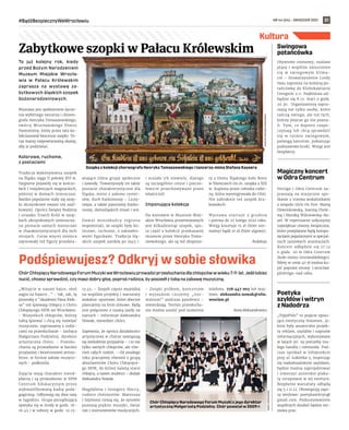 NR 44 (64) – GRUDZIEŃ 2021
#BądźBezpiecznyWeWrocławiu 21
Kultura
ChórChłopięcyNarodowegoForumMuzykiweWrocławiuprowadziprzesłuchaniadlachłopcóww wieku7-11 lat.Jeślilubisz
nucić, chcesz sprawdzić, czy masz dobry głos, poproś rodzica, by poszedł z tobą na zabawę muzyczną.
„Witajcie w naszej bajce, słoń
zagra na fujarce...” - tak, tak, tę
piosenkę z Akademii Pana Klek-
sa też śpiewają chłopcy z Chóru
Chłopięcego NFM we Wrocławiu.
- Wszystkich chłopców, którzy
lubią śpiewać i chcą się rozwijać
muzycznie, zapraszamy z rodzi-
cami na przesłuchanie - zachęca
Małgorzata Podzielny, dyrektor
artystyczna chóru. - Przesłu-
chania są prowadzone w bardzo
przyjaznej i bezstresowej atmos-
ferze, w formie zabaw muzycz-
nych - podkreśla.
Zajęcia mają charakter nieod-
płatny i są prowadzone w NFM
Centrum Edukacyjnym przez
wykwalifikowaną kadrę peda-
gogiczną. Odbywają się dwa razy
w tygodniu. Grupa początkująca
spotyka się w środy w godz. 16-
16.45 i w soboty w godz. 12.15-
13.45. - Zespół często wyjeżdża
na wspólne projekty i warsztaty
wokalno-sportowe, które obecnie
planujemy na ferie zimowe. Będą
one połączone z nauką jazdy na
nartach - informuje Aleksandra
Nowak, menedżer chóru.
Zapewnia, że oprócz działalności
artystycznej w chórze zawiązują
się wieloletnie przyjaźnie – i to nie
tylko samych chłopców, ale rów-
nież całych rodzin. - Od zeszłego
roku pracujemy również z grupą
absolwentów Chóru Chłopięce-
go NFM, do której należą starsi
chłopcy, a nawet studenci - dodaje
Aleksandra Nowak.
Magdalena i Grzegorz Słoccy,
rodzice chórzystów: Mateusza
i Szymona cieszą się, że synowie
poznają piękno muzyki, świat
nut i instrumentów muzycznych.
- Dzięki próbom, koncertom
i  wyjazdom czujemy „nor-
malność” podczas pandemii -
stwierdzają. Termin przesłucha-
nia można ustalić pod numerem
telefonu 728 447 003 lub maj-
lowo: aleksandra.nowak@nfm.
wroclaw.pl.
Anna Aleksandrowicz
To już kolejny rok, kiedy
przed Bożym Narodzeniem
Muzeum Miejskie Wrocła-
wia w Pałacu Królewskim
zaprasza na wystawę za-
bytkowych śląskich szopek
bożonarodzeniowych.
Wystawa jest spełnieniem życze-
nia wybitnego tancerza i choreo-
grafa Henryka Tomaszewskiego,
twórcy Wrocławskiego Teatru
Pantomimy, który przez lata ko-
lekcjonował bezcenne szopki. Te-
raz mamy niepowtarzalną okazję,
aby je podziwiać.
Kolorowe, ruchome,
z postaciami
Tradycja wykonywania szopek
na Śląsku sięga II połowy XVI w.
Najpierw pojawiły się w kościo-
łach i rezydencjach magnackich,
później w domach mieszczan.
Bardzo popularne stały się szop-
ki skrzynkowe zwane też szaf-
kowymi. Oprócz Świętej Rodziny
i orszaku Trzech Króli w szop-
kach skrzynkowych umieszcza-
no postacie samych mieszczan
w charakterystycznych dla nich
strojach. Coraz więcej miejsca
zajmowały też figury przedsta-
wiające różne grupy społeczne
i zawody. Towarzyszyły im także
postacie charakterystyczne dla
Śląska, mnisi z zakonu cyster-
sów, duch Karkonoszy – Liczy-
rzepa, a także panoramy Karko-
noszy, dolnośląskich miast i wsi.
Dawni mieszkańcy regionu
wspominali, że szopki były ko-
lorowe, ruchome, z zabawko-
wymi figurkami. Tradycja ślą-
skich szopek zanikła po 1945 r.
i ocalało ich niewiele, dlatego
są szczególnie cenne i pieczo-
łowicie przechowywane przez
właścicieli.
Imponująca kolekcja
Na wystawie w Muzeum Miej-
skim Wrocławia prezentowanych
jest kilkadziesiąt szopek, spo-
ra część z kolekcji przekazanej
muzeum przez Henryka Toma-
szewskiego, ale są też ekspona-
ty z Domu Śląskiego koło Bonn
w Niemczech (m.in. szopka z XIX
w. kupiona przez członka rodzi-
ny, która wyemigrowała do USA).
Nie zabraknie też szopek kra-
kowskich.
Wystawa startuje 2 grudnia
i potrwa do 27 lutego 2022 roku.
Wstęp kosztuje 15 zł (bilet nor-
malny) bądź 10 zł (bilet ulgowy).
Redakcja
Kultura
Zabytkowe szopki w Pałacu Królewskim Swingowa
potańcówka
Ożywione rozmowy, szalone
pląsy i wspólne zanurzenie
się w swingowym klima-
cie – Stowarzyszenie Lindy
Szau zaprasza na kolejną po-
tańcówkę do Klubokawiarni
Ceregiele 2.0. Najbliższa od-
będzie się 8.12. Start o godz.
20.30. Organizatorzy zapra-
szają nie tylko osoby, które
tańczą swinga, ale też tych,
którzy jeszcze go nie pozna-
li. Tym, co dopiero rozpo-
czynają lub chcą sprawdzić
się w rytmie swingowym,
pomogą tancerze, pokazując
podstawowe kroki. Wstęp jest
bezpłatny.
Magiczny koncert
w Odra Centrum
Vertigo i Odra Centrum za-
praszają na muzyczne spo-
tkanie z trzema wokalistkami
z zespołu Girls On Fire: Martą
Dzwonkowską, Joanną Chole-
wą i Moniką Wiśniowską-Ba-
sel. W repertuarze usłyszymy
największe utwory świąteczne,
które przeplatane będą kompo-
zycjami popularnymi w specjal-
nych jazzowych aranżacjach.
Koncert odbędzie się 17.12
o godz. 20 w Odra Centrum
(koło mostu Grunwaldzkiego).
Bilety w cenie 40 zł można ku-
pić poprzez stronę: l.wroclaw.
pl/vertigo-nad-odra.
Poetyka
szyldów i witryn
z Nadodrza
„TypoPolo” to pojęcie opisu-
jące estetyczny fenomen, ja-
kimi były amatorskie projek-
ty reklam, szyldów i napisów
informacyjnych, wykonywane
w latach 90. na potrzeby ma-
łego handlu i rzemiosła. Pod-
czas spotkań w Infopunkcie
przy ul. Łokietka 5, inspirując
się nadodrzańskimi szyldami,
będzie można zaprojektować
i stworzyć autorskie plaka-
ty utrzymane w tej estetyce.
Bezpłatne warsztaty odbędą
się 5 i 11.12. Obowiązują zapi-
sy mejlowe: poetykawitryn@
gmail.com. Podsumowaniem
wspólnych działań będzie wy-
stawa prac.
Podśpiewujesz? Odkryj w sobie słowika
Szopka z kolekcji choreografa Henryka Tomaszewskiego i tancerza-mima Stefana Kaysera
Chór Chłopięcy Narodowego Forum Muzyki z jego dyrektor
artystyczną Małgorzatą Podzielny. Chór powstał w 2009 r.
MUZEUM
MIEJSKIE
WROCŁAWIA
KAROL
SOKOŁOWSKI
 