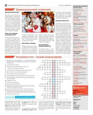 BEZPŁATNY BIULETYN INFORMACYJNY URZĘDU MIEJSKIEGO WROCŁAWIA #NaszWrocławZaJedenPIT
24
Ręki Dzieła Fest Zima 2021
Ręki Dzieła Fest to impreza pro-
mująca lokalnych artystów ręko-
dzieła. Zimową edycję zaplanowa-
no w dwa grudniowe weekendy:
4-5 oraz 11-12 w Przejściu Żelaź-
niczym. Kramy czynne będą od
godz. 12 do 19. Wstęp jest wolny.
Tradycyjnie na kupujących będzie
czekała biżuteria, zabawki, ubra-
nia, torby, dekoracje, ceramika,
malarstwo oraz wiele niespotyka-
nych w sklepach drobiazgów.
Moda, wino i czekolada
w Czasoprzestrzeni
W pierwszy weekend grudnia (4-
5.12) w godz. 11-18 warto odwie-
dzić też wrocławską Czasoprze-
strzeń przy ul. Tramwajowej 1-3.
Będzie tam okazja do zrobienia
zakupów podczas targów mody
autorskiej i wzornictwa Fashion
Meeting. Ponadto w tym samym
czasie odbędą się tu: Wrocławskie
Targi Plakatu i Ilustracji, Słod-
ko-gorzko – festiwal słodkości,
kawy i czekolady, Festiwal Wino
i Miodzio, Xmas Market – targi
świąteczne, Natural Beauty – targi
kosmetyków naturalnych, Dzika
Uczta – zlot food trucków. Wejście
na imprezy jest darmowe.
Dobry Design – Gwiazdka
Wyjątkowa, magiczna i pachną-
ca choinką edycja Targów Dobry
Design już 11 i 12.12 w pięknym
budynku Concordia Design na
Wyspie Słodowej. Znajdziecie tu
modę, plakaty, ilustracje, biżuterię,
książki, ceramikę, szkło, rośliny,
tekstylia, kosmetyki i dekoracje.
Najciekawsze polskie marki, naj-
nowsze trendy, same przyjemno-
ści dla dorosłych i dla dzieci. Udział
w targach jest bezpłatny.
Wrocławski Bazar
Smakoszy świątecznie
Co niedziela w godz. 10-15 bu-
dynek przy ul. Paczkowskiej 26
zmienia się w gwarną halę targową
pełną lokalnych, regionalnych i za-
granicznych rarytasów. W grudniu
nie zabraknie też świątecznego
menu. Dodatkowo 4 i 5.12 swoją
ofertę zaprezentują tu tarnogajscy
rzemieślnicy. Wstęp wolny.
Świąteczny EkoJarmark
EkoChoinka w miejscowości Ma-
łuszyn pod Wrocławiem (Mału-
szyn 1) proponuje zakup drzewka
z plantacji, a przy okazji zaprasza
na świąteczny EkoJarmark w trzy
kolejne weekendy grudnia: 4-5,
11-12, 18-19.Organizatorzy chcą
ugościć nie tylko kupujących, ale
także lokalnych twórców ekolo-
gicznego rękodzieła oraz mistrzów
ulicznej gastronomii, którzy mogą
umilić czas przybywającym po
choinkę. Inicjatywa ma charakter
społeczny – od wystawców i fo-
odtrucków nie są pobierane żadne
opłaty. Można zabrać też własny
prowiant i upiec kiełbaskę przy
ognisku. Co więcej w każdą nie-
dzielę w godzinach okołopołudnio-
wych w EkoChoince można spotkać
w zastępstwie reniferów alpaki:
Cudaka i Cwała. Wstęp bezpłatny.
Numer ratunkowy: 112
Pogotowie Ratunkowe: 999
Policja: 997
Straż Pożarna: 998
Straż Miejska: 986
Centrum Powiadamiania Ratunko-
wego WOPR (nr ratunkowy nad wodą):
601 100 100
Centrum Zarządzania Kryzysowe-
go: 71 770 22 22
Bezpośrednie zagrożenie
zdrowia i życia
(bezpłatne, czynne całą dobę)
Pogotowie energetyczne: 991
Pogotowie gazowe: 992
Pogotowie ciepłownicze: 993
Pogotowie wodno-kanalizacyjne:
994
Telefony awaryjne
Centrum Informacji Turystycznej:
71 344 31 11 (pn.-pt. 9.00-19.00)
Punkt Informacji
dla Obcokrajowców: 71 772 49 50
(pn.-pt. 9.00-16.00)
Wsparcie osób z niepełnosprawno-
ściami: 71 777 89 61 (Biuro Wrocław
Bez Barier, pn.-pt. 7.45-15.45)
Infolinia Urzędu Miejskiego
Wrocławia: 71 777 77 77
(pn.-pt. 8.00-18.00)
Infolinie
Zgłoś dym ze spalania odpadów:
986 (całodobowo) lub 71 310 06 46
(pn.-pt. 7.00-14.00)
Zgłoś chore lub ranne dzikie zwie-
rzę: 71 770 22 22 (całodobowo) lub
71 799 67 00 (pn.-pt. 7.45-15.45)
Zgłoś bezpańskiego psa lub kota:
986 (całodobowo) lub 71 362 56 74
(pn., śr., czw., pt 9.00-16.30, wt. 9.00-18.30,
sb., nd. 9.00-15.00)
Zgłoś awarię do ZDiUM:
71 376 00 22 , 19501 (całodobowo)
Centrum Obsługi Klienta MPWiK:
71 34 09 655 (pn.-pt. 8.00-15.00,
śr. 8.00-17.00)
Biuro Obsługi Pasażera MPK:
71 321 72 70/71 (pn.-pt. 7.00-21.00)
Miejskie Biuro Rzeczy Znalezionych:
71 376 08 96 (pn.-pt. 8.00-14.00,
śr. 8.30-16.00)
Miejski Rzecznik Konsumentów:
71 777 79 02 (pn.-pt. 7.45-15.45)
Taxi Senior:
794 123 124
Telefon Zaufania MOPS:
512 198 939
Ważne telefony
– pozostałe
REDAKCJA
pl. Solny 14, 50-062, Wrocław,
www.wroclaw.pl,
e-mail: biuletyn@araw.pl
Redaktor naczelna
Ewa Waplak
Redaktor wydania
Agata Zięba
DRUK
AGORA
ul. Daniszewska 27
03-230 Warszawa
WYDAWCA
Gmina Wrocław
Napisz do nas!
NR 44 (64) – GRUDZIEŃ 2021
Świąteczne jarmarki i wydarzenia
1.
2.
3.
4.
5.
6.
7.
8.
9.
10.
11.
12.
13.
14.
15.
16.
1.	 Angielskie hasło „zero odpadów” – w ramach tej idei Wrocław
zdecydował się na niewydawanie plastikowych kart programu
Nasz Wrocław.
2.	 Centrum wiedzy o wodzie.
3.	 Miejska budowla, która powstała na Euro 2012.
4.	 … mobilna – do pobrania na telefon.
5.	 Spartan organizuje naukę jazdy na nich dla uczniów.
6.	 Morskie krowy z wrocławskiego Afrykarium.
7.	 Płynie w każdej z pięciu rzek Wrocławia.
8.	 Atrakcja Aquaparku Wrocław, jedna jest nawet z pontonami.
9.	 Drużyna piłkarska z Wrocławia, która ma swój stadion przy
ulicy Oporowskiej.
10.	Z widownią i sceną.
11.	 Inna nazwa Hali Ludowej.
12.	Hala sportowa we Wrocławiu.
13.	Mogą za darmo jeździć komunikacją miejską we Wrocławiu,
podobnie jak młodzież i seniorzy.
14.	Uprawnia do wstępu lub przejazdu, normalny lub ulgowy.
15.	Gryzoń z pomarańczowymi zębami, który zamieszkuje we
wrocławskim zoo XIX-wieczny, zabytkowy drewniany domek.
16.	Wrocławski teatr dla dzieci.
Krzyżówka nr 64 – rozwiąż i wygraj nagrody
Aby wygrać jedną z trzech nagród,
wystarczy wysłać hasło z krzy-
żówki SMS-em pod numer 664
072 606. Koszt jednego SMS-a wg
taryfy operatora. W treści nale-
ży wpisać numer biuletynu i po
kropce prawidłową odpowiedź.
W  tym numerze będzie to
64.HASŁO (słowo HASŁO nale-
ży zastąpić rozwiązaniem krzy-
żówki).
Na odpowiedzi czekamy do
14 grudnia br. do godz. 20.00.
Trzech zwycięzców wyłonimy
zgodnie z regulaminem spośród
autorów prawidłowych odpowie-
dzi do 21 grudnia br. Skontaktu-
jemy się z nimi w ciągu trzech
dni roboczych z numeru telefonu
71 776 71 00.
W tym wydaniu do zdobycia są:
bluza i dwa worki z herbem
Wrocławia. Zwycięzcy z numeru
62 (hasło: Uśmiech podaj dalej)
to pani Alina (bluza), pani Wio-
letta (worek) i pan Marcin (wo-
rek).
www.wroclaw.pl/biuletyn/#konkurs
Regulamin i RODO
MATERIAŁY
ORGANIZATORA
 