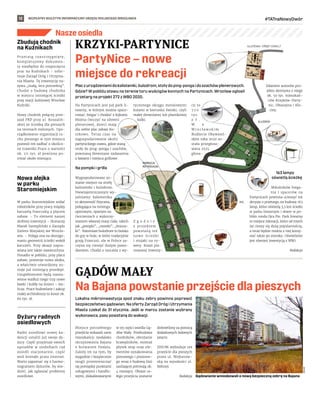 BEZPŁATNY BIULETYN INFORMACYJNY URZĘDU MIEJSKIEGO WROCŁAWIA #TATnaNowyDwór
12
Nasze osiedla
Placz urządzeniamidokalisteniki,bulodrom,stołydoping-pongai doszachówplenerowych.
Gdzie? W pobliżu stawu na terenie toru wyścigów konnych na Partynicach. Wrocław ogłosił
przetarg na projekt 272 z WBO 2020.
Na Partynicach jest już park li-
nearny, w którym można space-
rować, biegać i chodzić z kijkami.
Można ćwiczyć na siłowni
plenerowej, dzieci mają
dla siebie plac zabaw Ko-
nikowo. Teraz czas na
zagospodarowanie okolic
partynickiego stawu, gdzie staną
stoły do ping-ponga i szachów,
powstaną drewniane zadaszenia
z ławami i miejsca grillowe.
Na pompki i grilla
Wygospodarowane zo-
stanie miejsce na strefę
kalisteniki i bulodrom.
Niewtajemniczonym wy-
jaśniamy: kalestenika
to aktywność fizyczna,
polegająca na treningu
oporowym, opartym na
ćwiczeniach z wykorzy-
staniem własnej masy ciała, takich
jak „pompki”, „mostki”, „brzusz-
ki”. Natomiast bulodrom to boisko
do gry w bule, w które tradycyjnie
grają Francuzi, ale w Polsce za-
czyna się cieszyć dużym powo-
dzeniem. Chodzi o rzucanie z wy-
tyczonego okręgu metalowymi
kulami w kierunku świnki, czyli
małej drewnianej lub plastikowej
kulki.
Z g o d n i e
z  projektem
powstaną też
nowe ścieżki
i stojaki na ro-
wery. Koszt pla-
nowanej inwesty-
cji to
7 5 0
tys.
z ł .
W e
W r o c ł a w s k i m
Budżecie Obywatel-
skim roku 2020 zo-
stała przegłoso-
wana 2525
głosa-
mi.
Zdaniem autorów pro-
jektu skorzysta z niego
ok. 50 tys. mieszkań-
ców Krzyków-Party-
nic, Ołtaszyna i Kle-
ciny.
163 lampy
oświetlą ścieżkę
Miłośników biega-
nia i  spacerów na
Partynicach powinna ucieszyć też
decyzja o przetargu na budowę 163
lamp, które oświetlą 3,5 km ścieżki
w parku linearnym i skwer w po-
bliżu ronda Ojca Pio. Park linearny
to miejsce rekreacji, które od trzech
lat cieszy się dużą popularnością,
a teraz będzie można z niej korzy-
stać także po zmroku. Oświetlenie
jest również inwestycją z WBO.
Redakcja
KRZYKI-PARTYNICE
PartyNice – nowe
miejsce do rekreacji
GĄDÓW MAŁY
Na Bajana powstanie przejście dla pieszych
Lokalna mikroinwestycja spod znaku zebry powinna poprawić
bezpieczeństwo gądowian. Na oferty Zarząd Dróg i Utrzymania
Miasta czekał do 31 stycznia. Jeśli w marcu zostanie wybrany
wykonawca, pasy powstaną do wakacji.
Miejsce potrzebnego
przejścia wskazali sami
mieszkańcy: niedaleko
skrzyżowania Bajana
z  bulwarem Dedala.
Zależy im na tym, by
wygodnie i bezpiecznie
mogli przemieszczać
się pomiędzy punktami
usługowymi i handlo-
wymi, zlokalizowanymi
w tej części osiedla Gą-
dów Mały. Przebudowa
chodników, obniżanie
krawężników, montaż
płytek stop oraz ele-
mentów oznakowania
pionowego i poziome-
go wraz z budową linii
zasilającej potrwają ok.
4 miesięcy. Obszar ca-
łego przejścia zostanie
doświetlony za pomocą
dodatkowych ledowych
latarni.
ZDiUM wybuduje też
przejście dla pieszych
przez ul. Wejherow-
ską na wysokości ul.
Bobrzej.
Redakcja
Zbudują chodnik
na Kuźnikach
Przetarg rozstrzygnięty,
kompletujemy dokumen-
ty niezbędne do rozpoczęcia
prac na Kuźnikach – infor-
muje Zarząd Dróg i Utrzyma-
nia Miasta. Tę inwestycję na-
zywa „małą, lecz potrzebną”.
Chodzi o budowę chodnika
w miejscu istniejącej ścieżki
przy stacji kolejowej Wrocław
Kuźniki.
Nowy chodnik połączy prze-
jazd PKP przy ul. Koszaliń-
skiej ze ścieżką dla pieszych
na terenach zielonych. Upo-
rządkowanie organizacji ru-
chu pieszego w tym miejscu
pozwoli też zadbać o okolicz-
ne trawniki.Prace o wartości
ok. 111 tys. zł powinny po-
trwać około miesiąca.
Nowa alejka
w parku
Staromiejskim
W parku Staromiejskim widać
robotników przy pracy między
karuzelą francuską a placem
zabaw. – To element naszej
drobnej inwestycji – tłumaczy
Marek Szempliński z Zarządu
Zieleni Miejskiej we Wrocła-
wiu. – Polega ona na skorygo-
waniu geometrii ścieżki wokół
karuzeli. Przy okazji napra-
wiana jest także nawierzchnia.
Ponadto w pobliżu, przy placu
zabaw, powstaje nowa alejka,
a właściwie utwardzony zo-
staje już istniejący przedept.
Uzupełnieniem będą rozsta-
wione wzdłuż niego trzy nowe
ławki i kubły na śmieci – wy-
licza. Prace budowlane i zakup
małej architektury to koszt ok.
60 tys. zł.
Dyżury radnych
osiedlowych
Radni osiedlowi nowej ka-
dencji ustalili już swoje dy-
żury. Część przyjmuje swoich
sąsiadów w siedzibach rad
osiedli stacjonarnie, część
woli kontakt przez internet.
Warto zapoznać się z harmo-
nogramem dyżurów, by wie-
dzieć, jak zgłaszać problemy
osiedlowe.
AUTOR
ZDIUM
Gądowianie wnioskowali o nową bezpieczną zebrę na Bajana
 