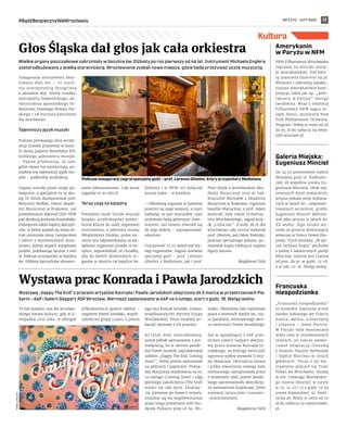 NR 5 (71) – LUTY 2022
#BądźBezpiecznyWeWrocławiu 17
Kultura
Wystawę „Happy The End” z pracami artystów Konrada i Pawła Jarodzkich obejrzymy do 5 marca w przestrzeniach Pie-
karni – 66P i Galerii Geppart ASP Wrocław. Wernisaż zaplanowano w 66P na 4 lutego, start o godz. 18. Wstęp wolny.
To był potężny cios dla wrocław-
skiego świata kultury, gdy w li-
stopadzie 2021 roku, w odstępie
kilkudziesięciu godzin odeszli –
najpierw Paweł Jarodzki, współ-
założyciel grupy Luxus, a potem
jego wuj Konrad Jarodzki, malarz,
współzałożyciel słynnej Grupy
Wrocławskiej. Teraz możemy zo-
baczyć wystawę z ich pracami.
Jej tytuł, dość nieoczekiwany,
został jednak zastosowany z pre-
medytacją, bo w okresie pande-
mii Paweł Jarodzki zaprojektował
szablon „Happy The End. Coming
Soon!”, który potem zastosował
na płótnach i papierach. Pomię-
dzy ekscytacją oczekiwania na to,
co nastąpi (Coming Soon) i ulgą
epickiego zakończenia (The End)
mieści się całe życie. Ekspozy-
cja, pierwsza po śmierci artysty,
znajduje się we współtworzonej
przez niego przestrzeni 66P (bu-
dynek Piekarni przy ul. ks. Wi-
tolda). Obejrzymy tam najnowsze
prace z ostatnich dwóch lat, cza-
su pandemii, intensywnego okre-
su twórczości Pawła Jarodzkiego.
Zaś w sąsiadującej z 66P prze-
strzeni Galerii Geppart obejrzy-
my prace malarza Konrada Ja-
rodzkiego, na którego twórczość
ogromny wpływ wywarła II woj-
na światowa. Destrukcja świata
i próba stworzenia nowego ładu
estetycznego zainspirowały prace
z wczesnych cykli, potem Jarodz-
kiego zainteresowały abstrakcyj-
ne wewnętrzne krajobrazy, które
nazywał sytuacjami czasowo-
-przestrzennymi.
Magdalena Talik
Wielkie organy piszczałkowe zabrzmiały w bazylice św. Elżbiety po raz pierwszy od 46 lat. Instrument Michaela Englera
został odbudowany z wielką starannością. Wrocławianie zyskali nowe miejsce, gdzie będą przeżywać ucztę muzyczną.
Inaugurację instrumentu świę-
towano dwa dni – 27 stycz-
nia uroczystością liturgiczną
z udziałem abp. Józefa Guzdka,
metropolity białostockiego, ad-
ministratora apostolskiego Or-
dynariatu Polowego Wojska Pol-
skiego i 28 stycznia koncertem
dla wrocławian.
Tajemniczy język muzyki
Podczas pierwszego dnia arcybi-
skup Guzdek przywołał w homi-
lii słowa papieża Benedykta XVI,
wielkiego admiratora muzyki.
– Papież przekonuje, że tam,
gdzie słowa nie wystarczają, po-
trzebny jest tajemniczy język mu-
zyki – podkreślał arcybiskup.
Organy zostały przez niego po-
święcone, a specjalnie na tę oka-
zję Te Deum skomponował prof.
Wojciech Widłak, rektor Akade-
mii Muzycznej w Krakowie, zaś
prawykonania dokonał Chór NFM
pod dyrekcją Andrzeja Kosendiaka.
Poświęcono także kaplicę darczyń-
ców, w której znalazł się nowy wi-
traż autorstwa Anny Lamparskiej
i tablice z wymienionymi dona-
torami, którzy wsparli wyjątkowy
projekt, przekazując łącznie 2 mln
zł. Podczas uroczystości w bazylice
św. Elżbiety darczyńców uhonoro-
wano odznaczeniami. Cały koszt
organów to 20 mln zł.
Teraz czas na katedrę
Prezydent Jacek Sutryk wręczył
księdzu arcybiskupowi symbo-
liczne klucze do szafy organowej
instrumentu, a sekretarz miasta
Włodzimierz Patalas, przez mi-
nione lata odpowiedzialny za wy-
jątkowy organowy projekt w ba-
zylice, zapowiedział, że chciałby,
aby do dwóch doskonałych or-
ganów w mieście (w bazylice św.
Elżbiety i w NFM-ie) dołączył
jeszcze jeden – w katedrze.
– Odbudową organów w katedrze
powinni się zająć wszyscy, a mam
nadzieję, że pan marszałek i pan
wojewoda będą głównymi inwe-
storami, zaś miasto również się
do tego dołoży – zaproponował.
sekretarz.
Uroczystość 27.01 zwieńczył wy-
stęp organistów. Zagrali zarówno
specjalny gość – prof. Lorenzo
Ghielmi z Mediolanu, jak i prof.
Piotr Rojek z wrocławskiej Aka-
demii Muzycznej oraz dr hab.
Krzysztof Michałek z Akademii
Muzycznej w Krakowie, organista
bazyliki Mariackiej, a prof. Adam
Jezierski, były rektor Uniwersy-
tetu Wrocławskiego, zagrał kolę-
dę „Cicha noc”. Z kolei 28.01 dla
wrocławian cały recital wykonał
prof. Ghielmi, zaś Oskar Podolski,
podczas specjalnego pokazu, po-
malował kopię zdobiącej organy
figury Aarona.
Magdalena Talik
Kultura
Głos Śląska dał głos jak cała orkiestra Amerykanin
w Paryżu w NFM
NFM Filharmonia Wrocławska
zaprasza na wieczór muzy-
ki amerykańskiej. Pod batu-
tą Giancarla Guerrero na pl.
Wolności 1 zabrzmią najsłyn-
niejsze amerykańskie kom-
pozycje, takie jak np. „Ame-
rykanin w Paryżu” Georga
Gershwina. Wraz z orkiestrą
Filharmonii NFM zagra Jo-
seph Alessi, puzonista New
York Philharmonic Orchestra.
Program i bilety w cenie od 20
do 65 zł do nabycia na www.
nfm.wroclaw.pl.
Galeria Miejska:
Eugeniusz Minciel
Do 24.02 przestrzenie Galerii
Miejskiej przy ul. Kiełbaśni-
czej 28 wypełnia sztuka Eu-
geniusza Minciela. Obok naj-
nowszych dzieł malarskich,
artysta pokaże serię wykona-
nych w latach 80., nieprezen-
towanych wcześniej, grafik.
Eugeniusz Minciel debiuto-
wał jako artysta w latach 80.
XX wieku. Jego sztuka wy-
rosła na gruncie dominującej
wówczas w Polsce Nowej Eks-
presji. Tytuł wystawy „W spi-
rali otchłani krążą” pochodzi
z jednej z lakonicznych poezji
Minciela. Galeria jest czynna
od pon. do pt. w godz. 12-18,
a w sob. 12-16. Wstęp wolny.
Francuska
niespodzianka
„Francuska niespodzianka”
to komedia napisana przez
bardzo lubianego we Francji
autora, aktora, scenarzystę
i reżysera – Jeana Poireta.
W Paryżu była wystawiana
wiele razy w renomowanych
teatrach. Jej sukces zaowo-
cował adaptacją filmową
z Jeanem-Paulem Belmondo
i Sophie Marceau w rolach
głównych. Teraz o jej wy-
stawienie pokusił się Teatr
Polski we Wrocławiu. Sztukę
w reż. Cezarego Morawskie-
go można obejrzeć w lutym
9, 10, 11, 12 i 13 o godz. 19 na
scenie Kameralnej, ul. Świd-
nicka 28. Bilety w cenie od 70
zł do nabycia na ewejsciowki.
pl.
Wystawa prac Konrada i Pawła Jarodzkich
PAWEŁ
JARODZKI
Podczas inauguracji zagrał specjalny gość – prof. Lorenzo Ghielmi, który przyjechał z Mediolanu
TOMASZ
HOŁOD
 