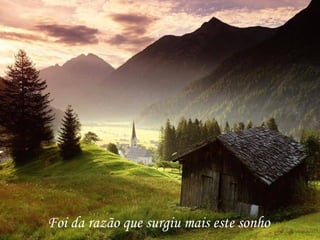 Foi da razão que surgiu mais este sonho
 