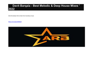 Davit Barqaia - Best Melodic & Deep House Mixes '
2022
Click the below link to listen the marvelous music
https://uii.io/g1zKJMQo9
 