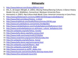 Music - TribalPercussion instruments have been used since the beginning, and were the original music belly dancer’s danced to. Drums were popular because they could be made using easily obtainable materials. (35)Traditionally, Oriental Dancing was spontaneous and so was its music. Live musicians (or even just a single drummer) would play while the dancer interpreted the music. The music or rhythm might change and lead the dancer in a new direction and vice versa. (35)Belly dancers would also share the stage with famous dancers in the golden age, such as TahiaKarioka with Um Kalthoum at King Farouk’s wedding. (13)Composers such as Mohamed Abdul Wahab, AssiRahbani and MansourRabbani composed music for belly dancers to use in their performances and in films. 