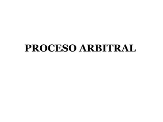 PROCESO ARBITRAL
 