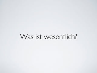 Was ist wesentlich?
 