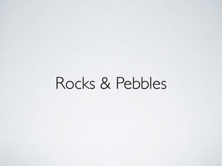 Rocks & Pebbles
 