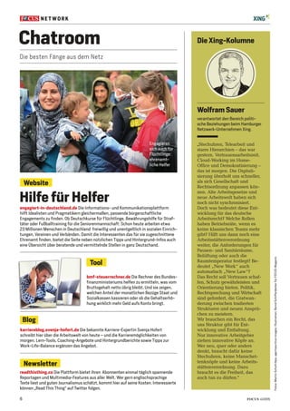 6 FOCUS 41/2015
bmf-steuerrechner.de Die Rechner des Bundes-
finanzministeriums helfen zu ermitteln, was vom
Bruttogehalt netto übrig bleibt. Und sie zeigen,
welchen Anteil der monatlichen Bezüge Staat und
Sozialkassen kassieren oder ob die Gehaltserhö-
hung wirklich mehr Geld aufs Konto bringt.
Tool
karriereblog.svenja-hofert.de Die bekannte Karriere-Expertin Svenja Hofert
schreibt hier über die Arbeitswelt von heute – und die Karrieremöglichkeiten von
morgen. Lern-Tools, Coaching-Angebote und Hintergrundberichte sowie Tipps zur
Work-Life-Balance ergänzen das Angebot.
Blog
readthisthing.co Die Plattform bietet ihren Abonnenten einmal täglich spannende
Reportagen und Multimedia-Features aus aller Welt. Wer gern englischsprachige
Texte liest und guten Journalismus schätzt, kommt hier auf seine Kosten. Interessierte
können „Read This Thing“ auf Twitter folgen.
Newsletter
Fotos:MartinSchutt/dpa,age/mauritiusimages;Illustration:BerndSchifferdeckerfürFOCUS-Magazin
NE T WOR K
Chatroom
Die besten Fänge aus dem Netz
Wolfram Sauer
verantwortet den Bereich politi-
sche Beziehungen beim Hamburger
Netzwerk-Unternehmen Xing.
„Stechuhren, Telearbeit und
starre Hierarchien – das war
gestern. Vertrauensarbeitszeit,
Cloud-Working im Home-
Ofﬁce und Demokratisierung –
das ist morgen. Die Digitali-
sierung überholt uns schneller,
als sich Gesellschaft und
Rechtsordnung anpassen kön-
nen. Alte Arbeitsgesetze und
neue Arbeitswelt haben sich
noch nicht synchronisiert.
Doch was bedeutet diese Ent-
wicklung für das deutsche
Arbeitsrecht? Welche Rollen
haben Betriebsräte, wenn es
keine klassischen Teams mehr
gibt? Hilft uns dann noch eine
Arbeitsstättenverordnung
weiter, die Anforderungen für
Pausen- und Sanitärräume,
Belüftung oder auch die
Raumtemperatur festlegt? Be-
deutet „New Work“ auch
automatisch „New Law“?
Das Recht soll Vertrauen schaf-
fen, Schutz gewährleisten und
Orientierung bieten. Politik,
Rechtsprechung und Wirtschaft
sind gefordert, die Gratwan-
derung zwischen tradierten
Strukturen und neuen Ansprü-
chen zu meistern.
Wir brauchen ein Recht, das
uns Struktur gibt für Ent-
wicklung und Entfaltung.
Nur innovative Arbeitgeber
ziehen innovative Köpfe an.
Wer neu, quer oder anders
denkt, braucht dafür keine
Stechuhren, keine Manschet-
tenknöpfe und keine Arbeits-
stättenverordnung. Dazu
braucht es die Freiheit, das
auch tun zu dürfen.“
Die Xing-Kolumne
engagiert-in-deutschland.de Die Informations- und Kommunikationsplattform
hilft Idealisten und Pragmatikern gleichermaßen, passende bürgerschaftliche
Engagements zu finden. Ob Deutschkurse für Flüchtlinge, Bewährungshilfe für Straf-
täter oder Fußballtraining für die Seniorenmannschaft: Schon heute arbeiten etwa
23 Millionen Menschen in Deutschland freiwillig und unentgeltlich in sozialen Einrich-
tungen, Vereinen und Verbänden. Damit die Interessenten das für sie zugeschnittene
Ehrenamt finden, bietet die Seite neben nützlichen Tipps und Hintergrund-Infos auch
eine Übersicht über beratende und vermittelnde Stellen in ganz Deutschand.
Hilfe für Helfer
Website
Engagieren
sich auch für
Flüchtlinge:
ehrenamt-
liche Helfer
 