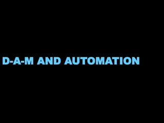 D-A-M AND AUTOMATION 
 