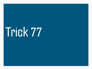 24
Trick 77
 