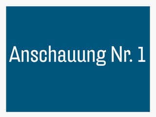 4
Anschauung Nr. 1
 