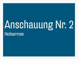 8
Anschauung Nr. 2
Heilsarmee
 