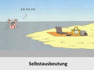 13 - Selbstausbeutung
Ist das nicht Selbstausbeutung?
Wir wissen uns einfach nicht zu helfen. Brauchen wir vielleicht eine
Gewerkschaft?
In der industriellen Revolution hatten die körperlich ausgebeuteten
Maschinenarbeiter ein Feindbild. Die Kapitalisten.
Die Technik jedenfalls ist nicht schuld. Und das Management ist diesmal auch
nicht der „Feind“, sondern sitzt im gleichen Boot.
13
Selbstausbeutung
 