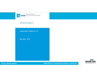Dipl.-Ing. Matthias Barbian ARBEITSWELT 4.0, metropolregion nürnberg, 27. Oktober 2016
 