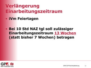 Verlängerung Einarbeitungszeitraum  iVm Feiertagen Bei 10 Std NAZ tgl soll zulässiger Einarbeitungszeitraum  13 Wochen  (statt bisher 7 Wochen) betragen  