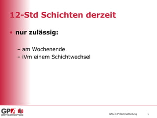 12-Std Schichten derzeit nur zulässig:  am Wochenende iVm einem Schichtwechsel  