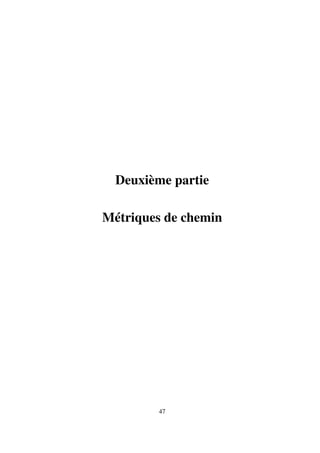 Deuxième partie

Métriques de chemin




        47
 