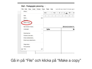 Gå in på “File” och klicka på “Make a copy”
 