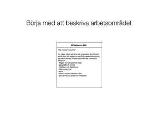 Börja med att beskriva arbetsområdet
 