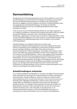 Sida: 5 av 139
Arbetsförmedlingens arbetsmarknadsrapport 2013
Sammanfattning
Till uppdraget med arbetsmarknadsrapporten hö...