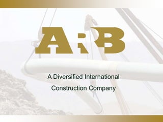 A Diversified International Construction Company 