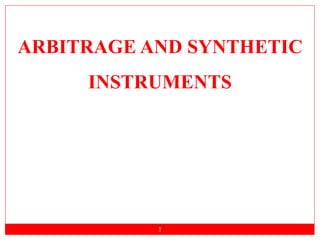 Arbitrage and synthetic instruments | PPTX