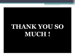 THANK YOU SO
MUCH !
 
