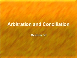 Arbitration and Conciliation Module VI 