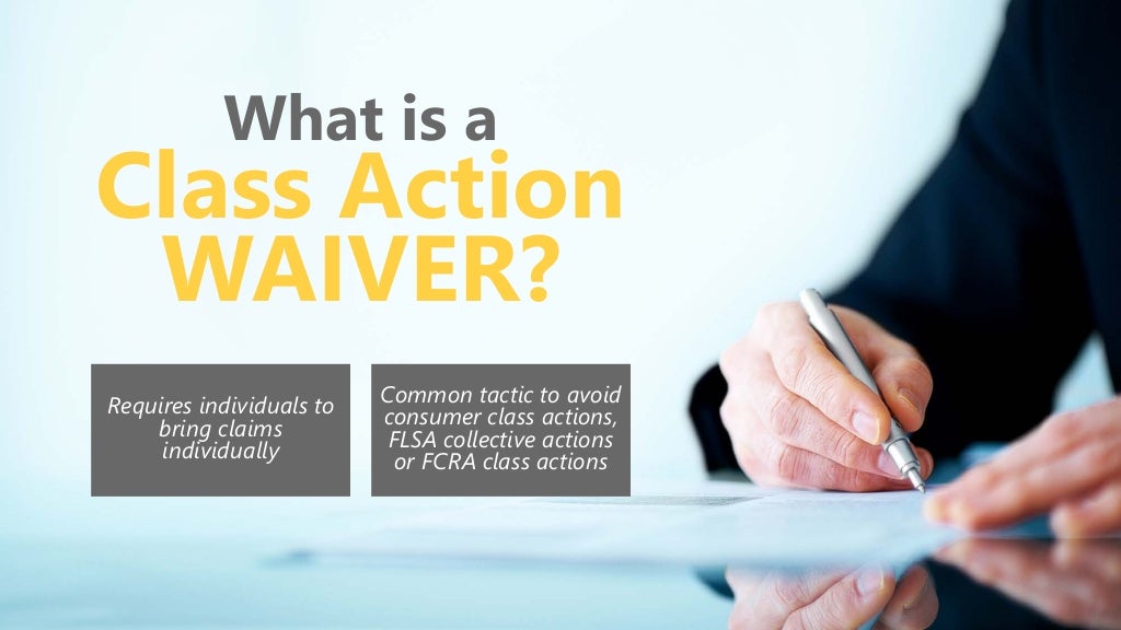 Arbitration Agreements + Class Action Waivers