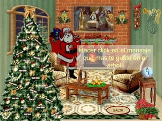 Hacer click en el mensaje
 que mas te guste en el
          arbol!




           SALIR
 