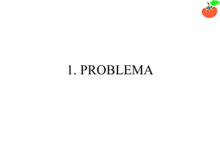1. PROBLEMA 
